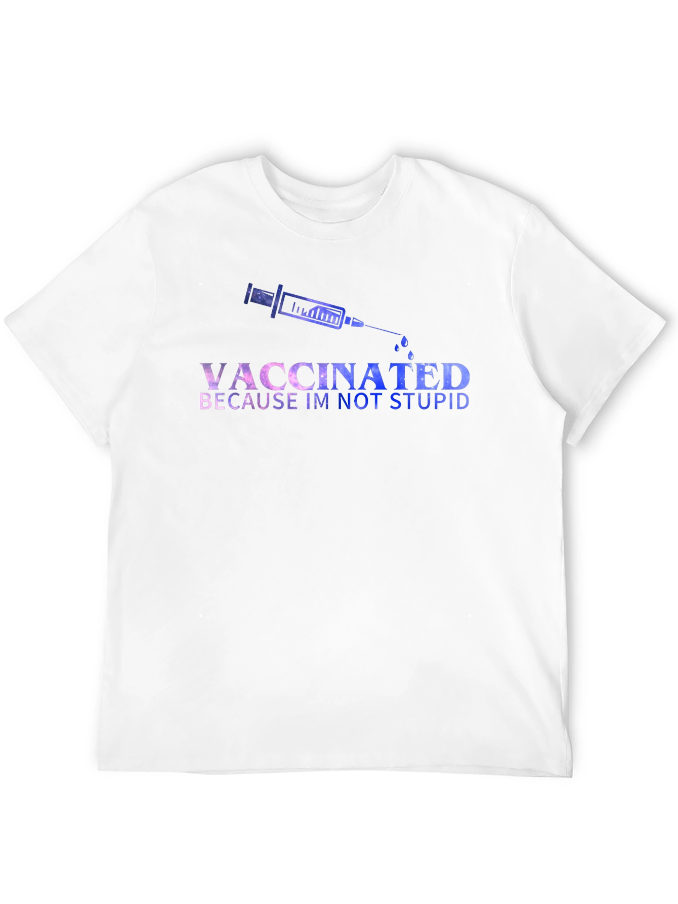 Vaccinated Because Im Not Stupid T-Shirt