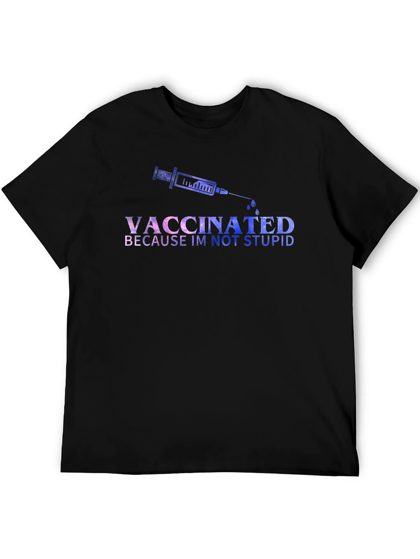 Vaccinated Because Im Not Stupid T-Shirt