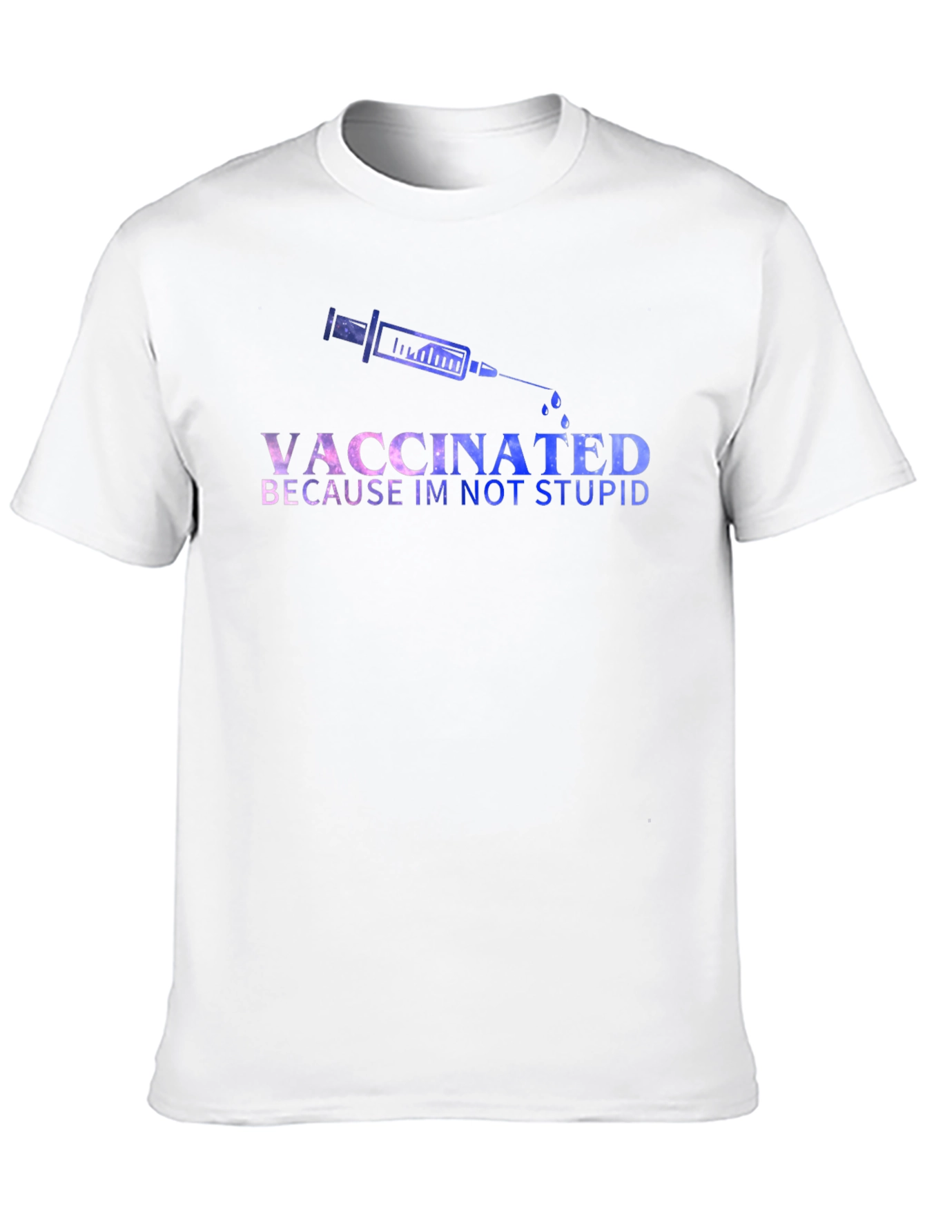 Vaccinated Because Im Not Stupid T-Shirt