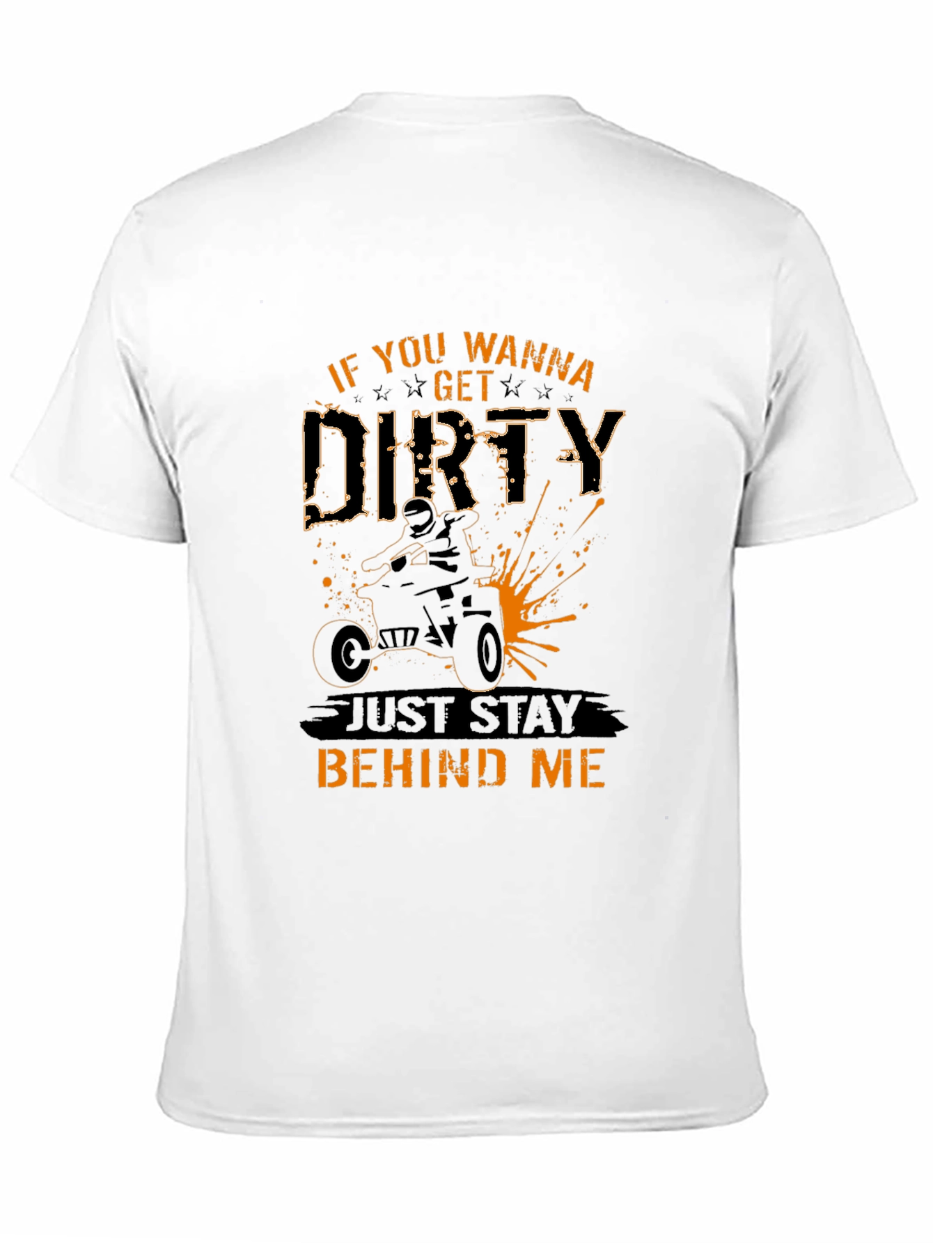 If You Wanna Get Dirty ATV T-Shirt