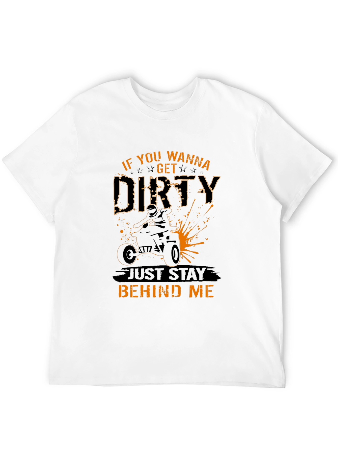 If You Wanna Get Dirty ATV T-Shirt