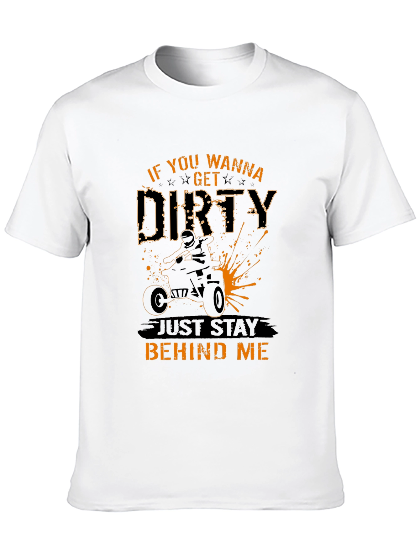 If You Wanna Get Dirty ATV T-Shirt