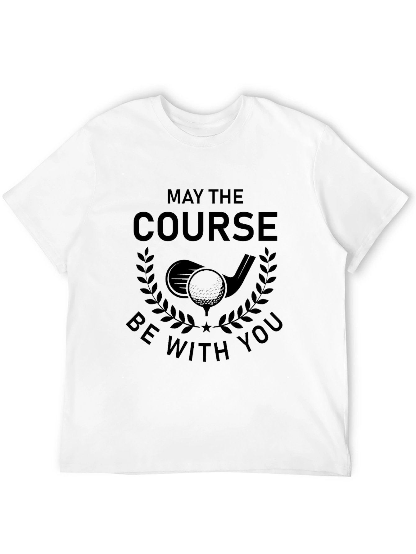 May The Course Be With You - Golf T-Shirt