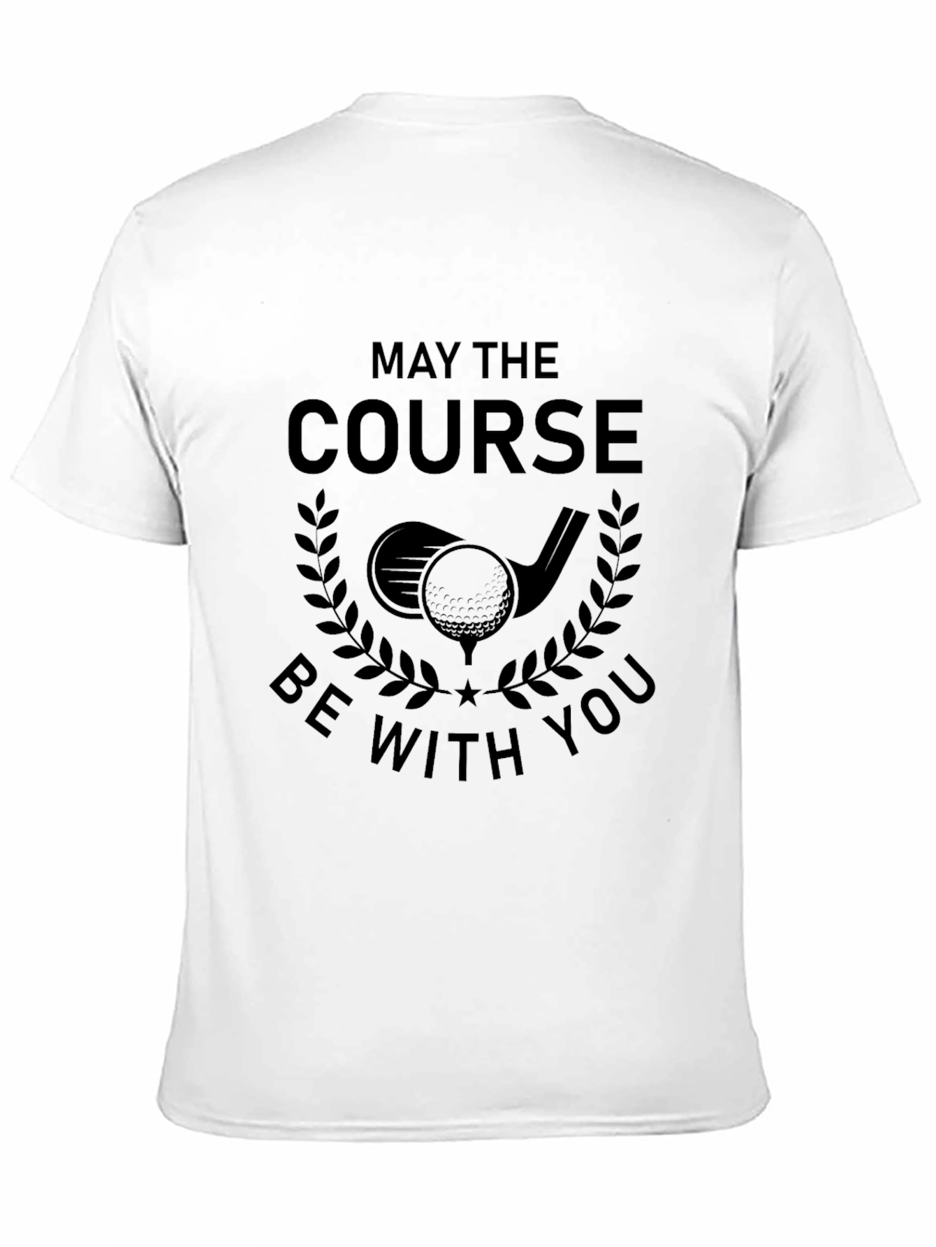 May The Course Be With You - Golf T-Shirt