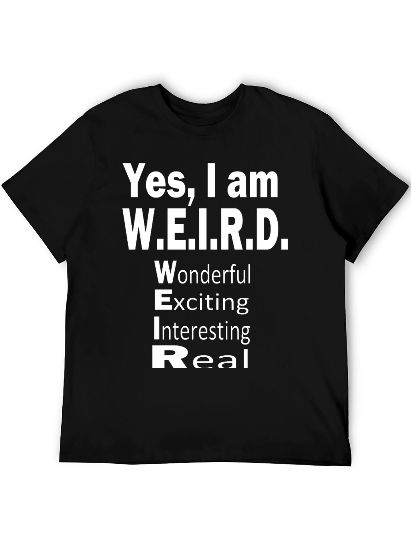 Yes I am W.E.I.R.D. T-Shirt