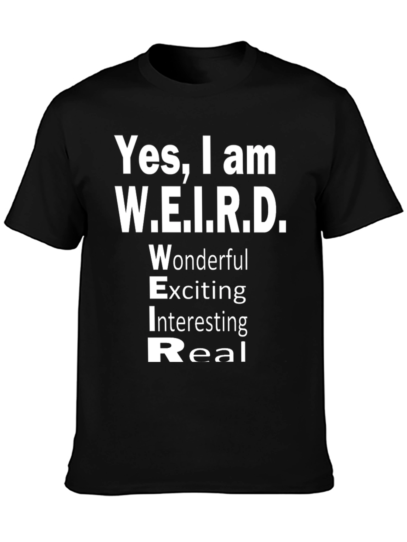 Yes I am W.E.I.R.D. T-Shirt