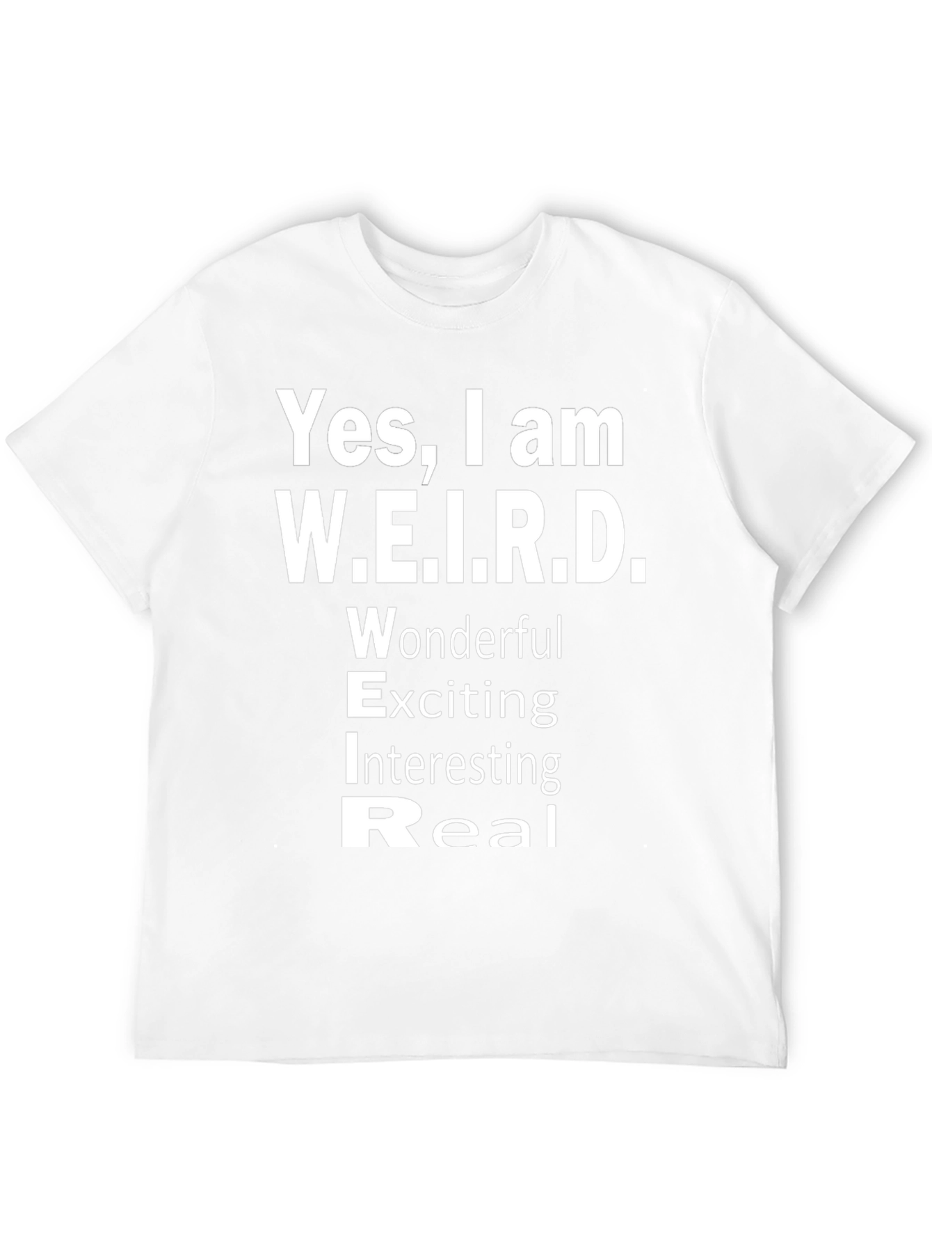 Yes I am W.E.I.R.D. T-Shirt