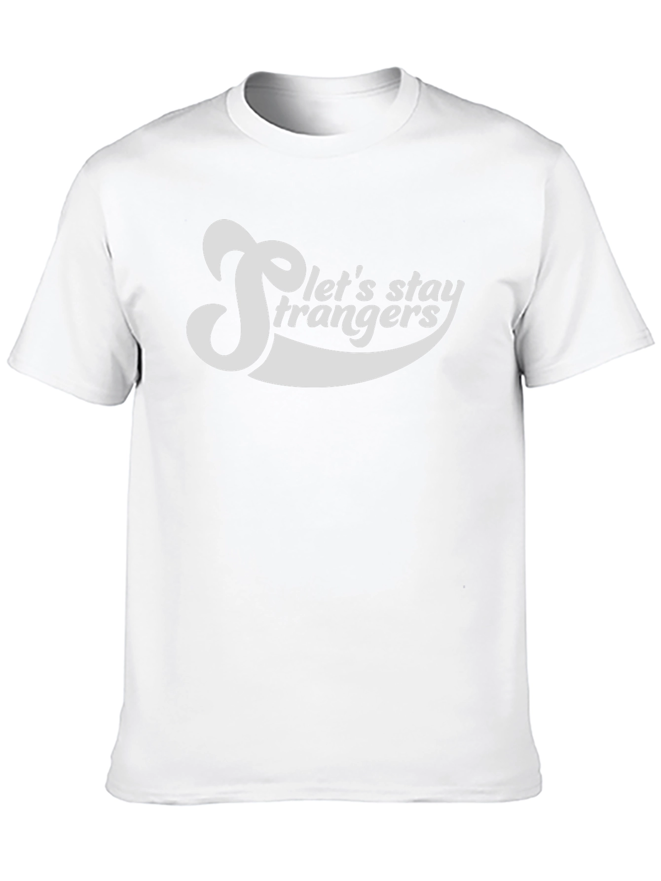 Lets Stay Strangers Graphic Tee