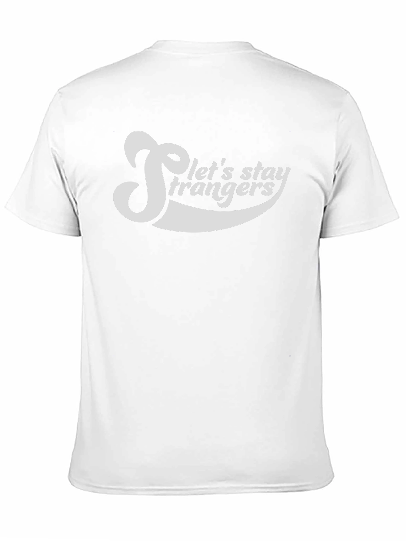 Lets Stay Strangers Graphic Tee