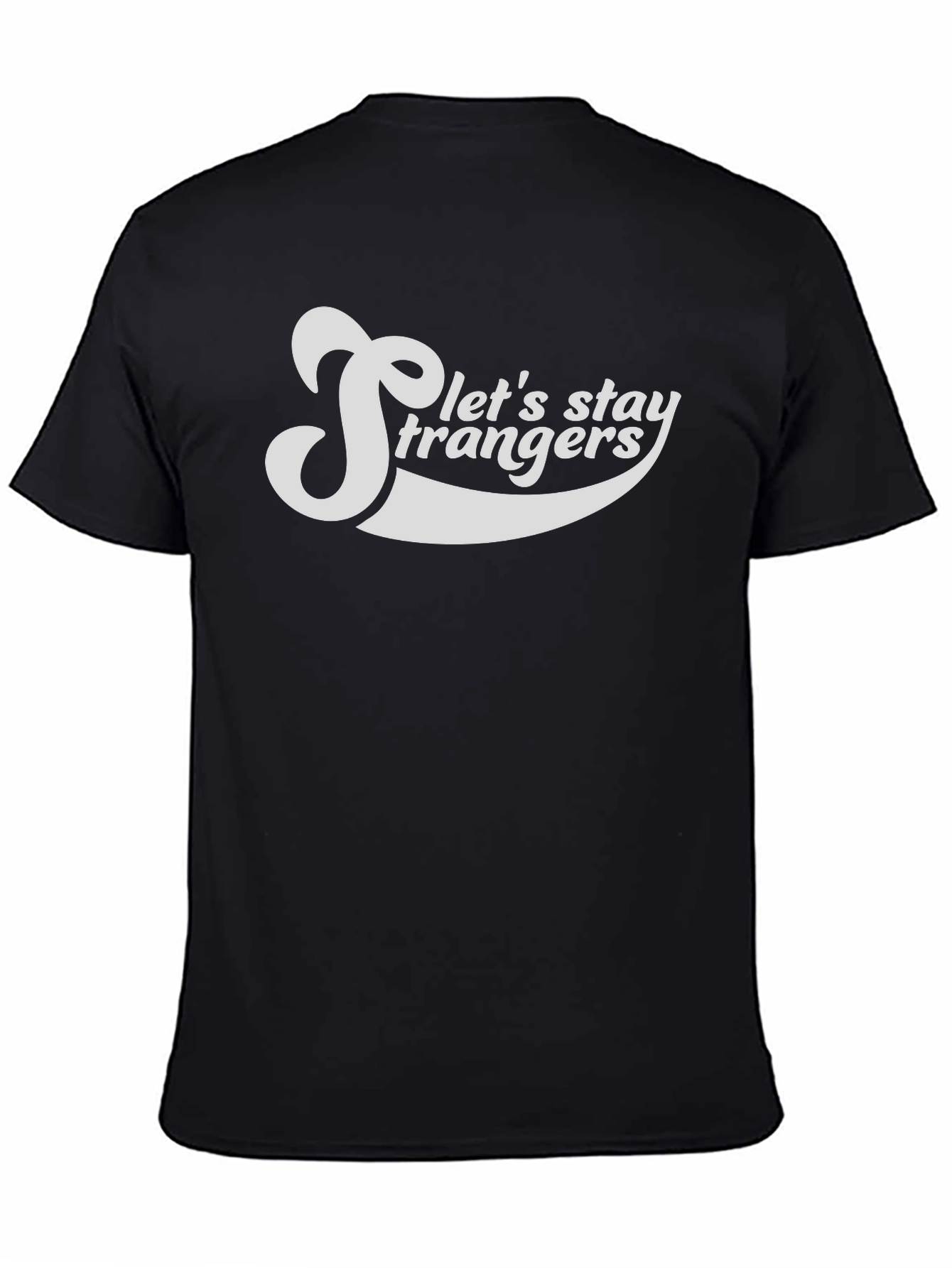 Lets Stay Strangers Graphic Tee