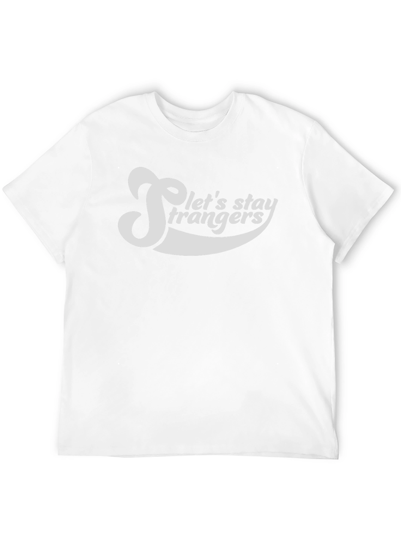 Lets Stay Strangers Graphic Tee