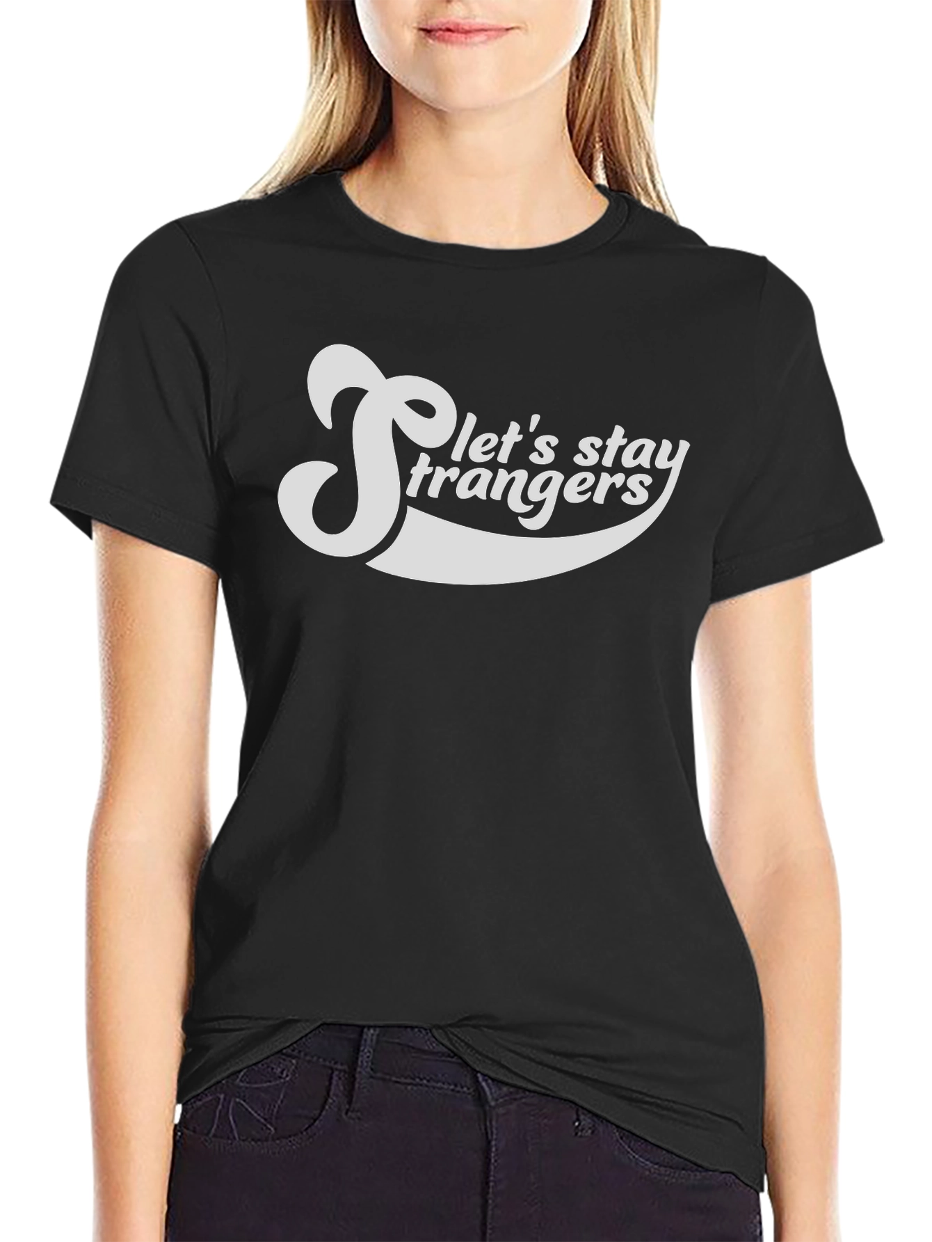 Lets Stay Strangers Graphic Tee