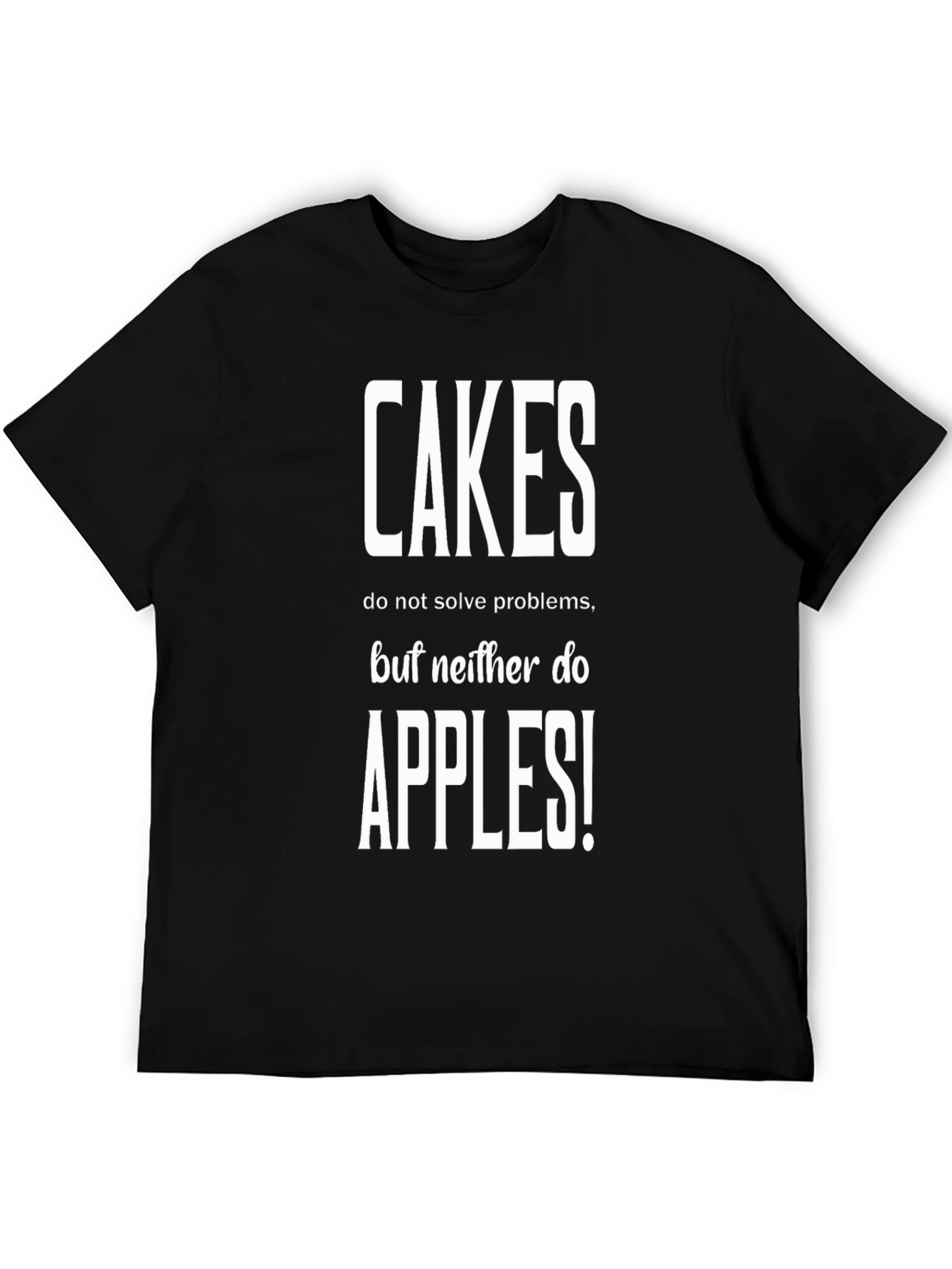 Cakes Apples Funny T-Shirt - Humor Apparel