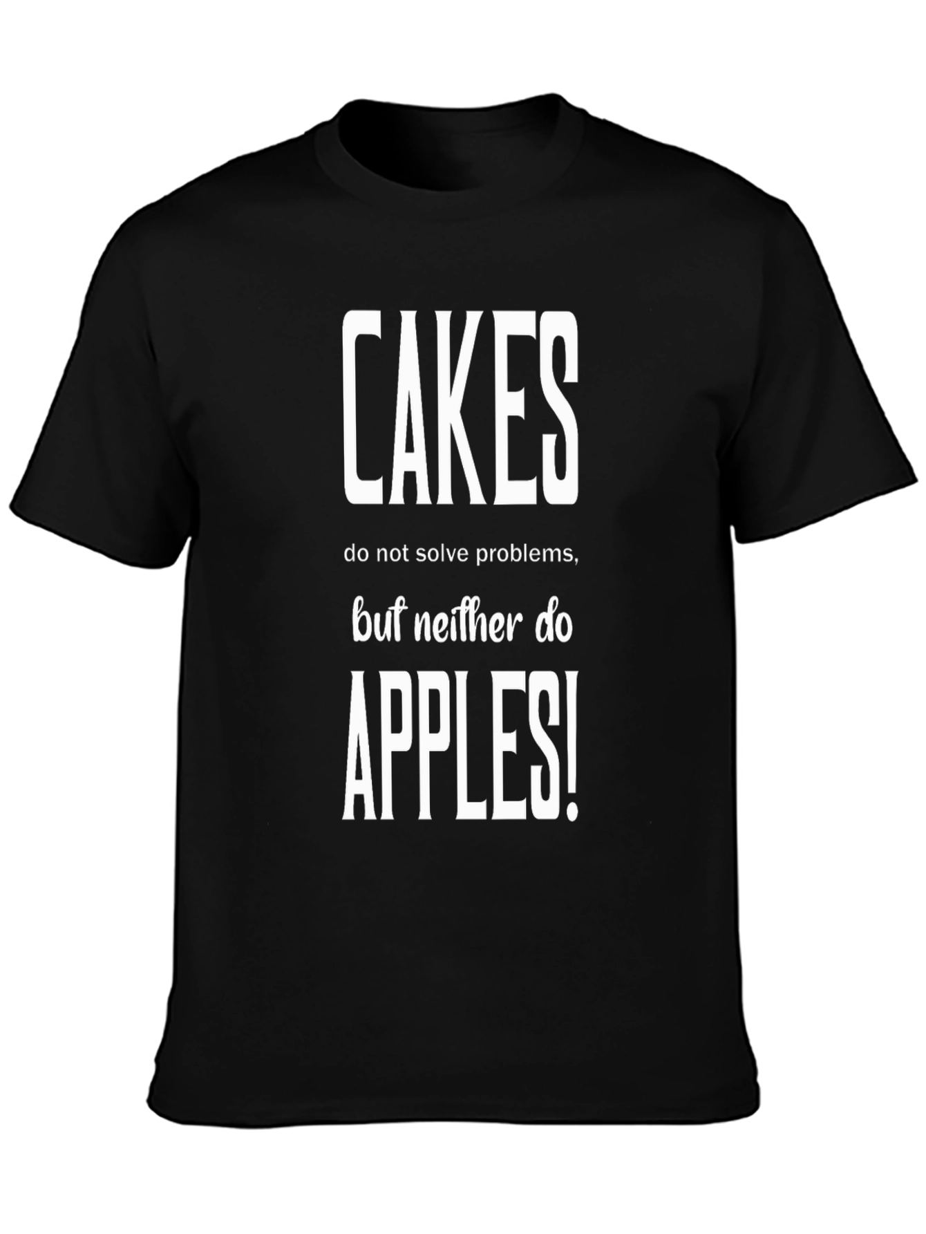 Cakes Apples Funny T-Shirt - Humor Apparel