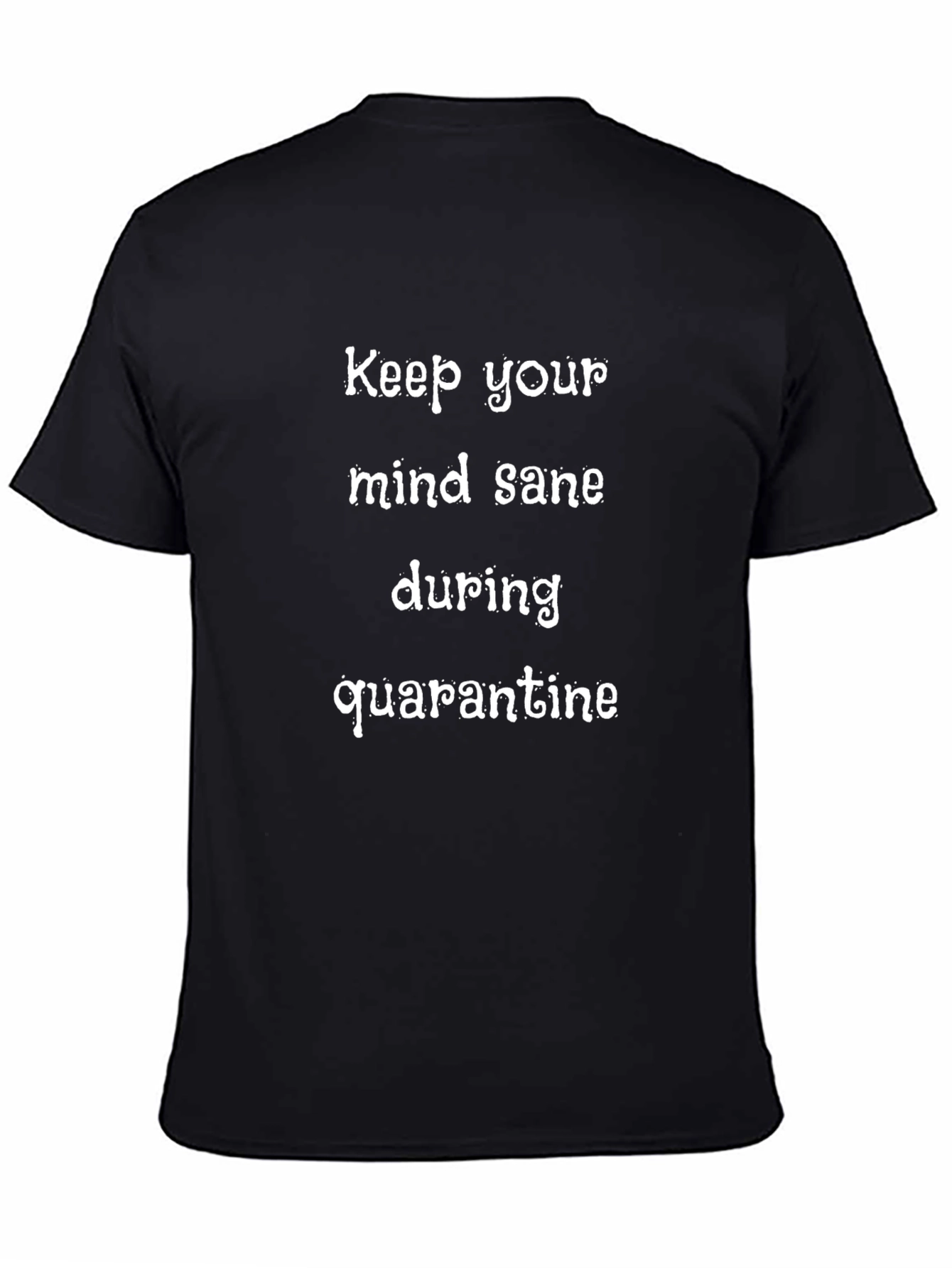 Quarantine Sanity T-Shirt - Keep Your Mind Sane!