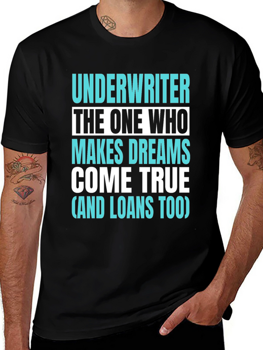 Underwriter Dreams T-Shirt - Loans Too! - Novelty Graphic Tee