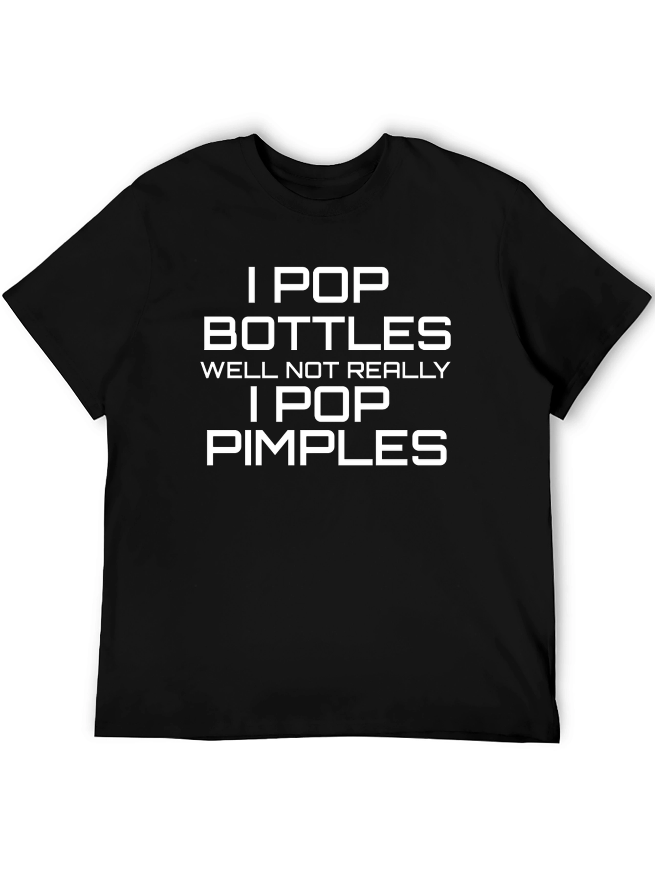 I Pop Bottles - Funny Pimple Popping Graphic Tee