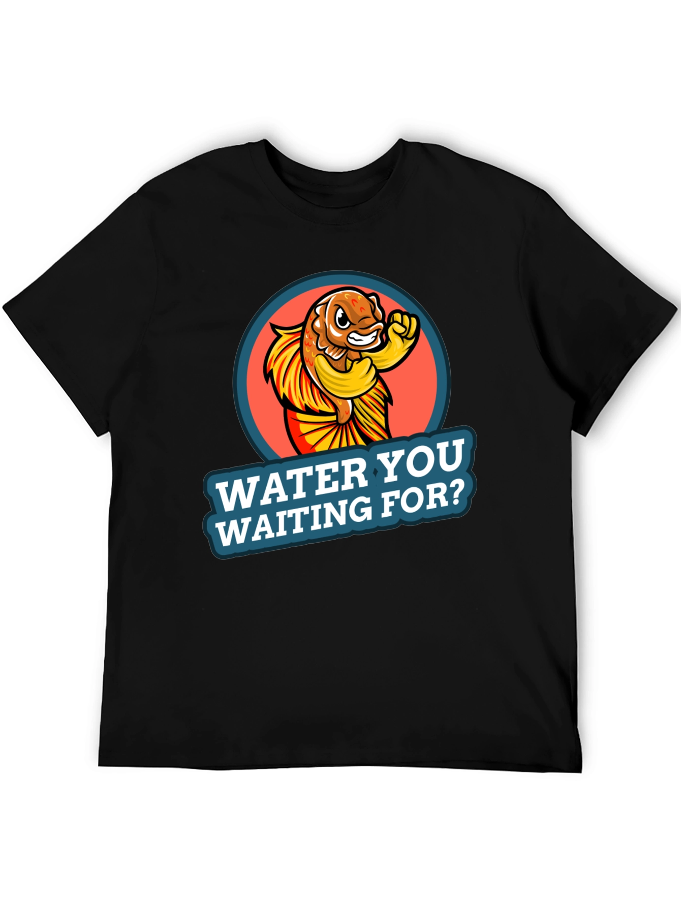 Water You Waiting For? Graphic Tee