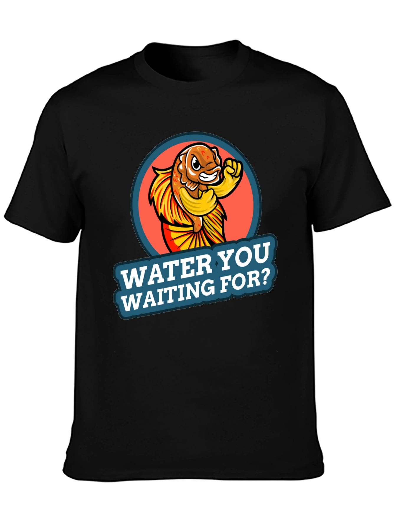 Water You Waiting For? Graphic Tee
