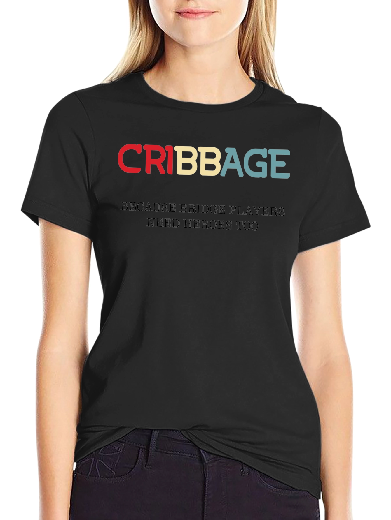 Cribbage T-Shirt - Bridge Players Need Heroes Too