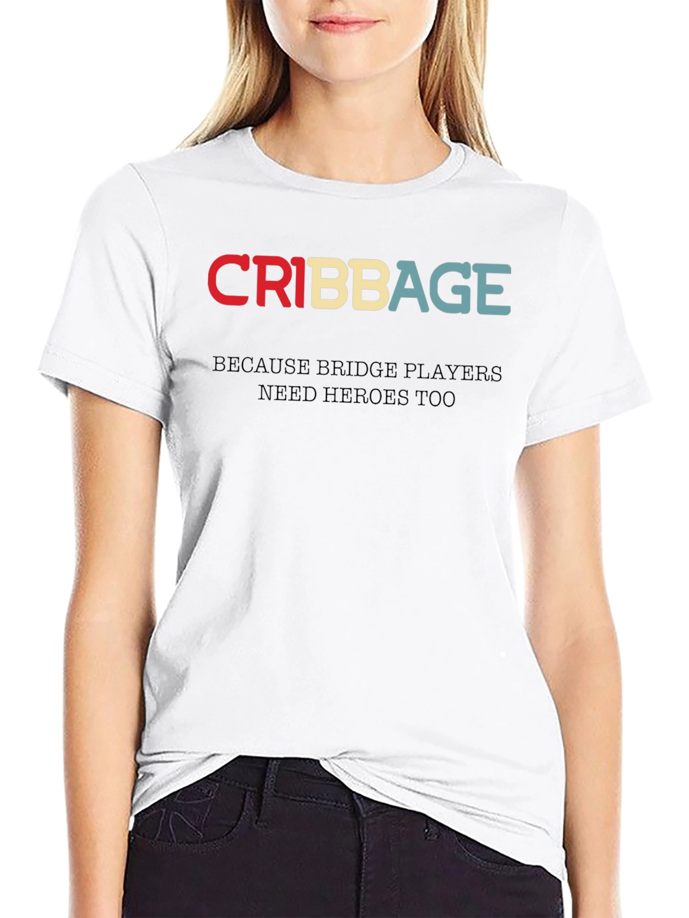 Cribbage T-Shirt - Bridge Players Need Heroes Too
