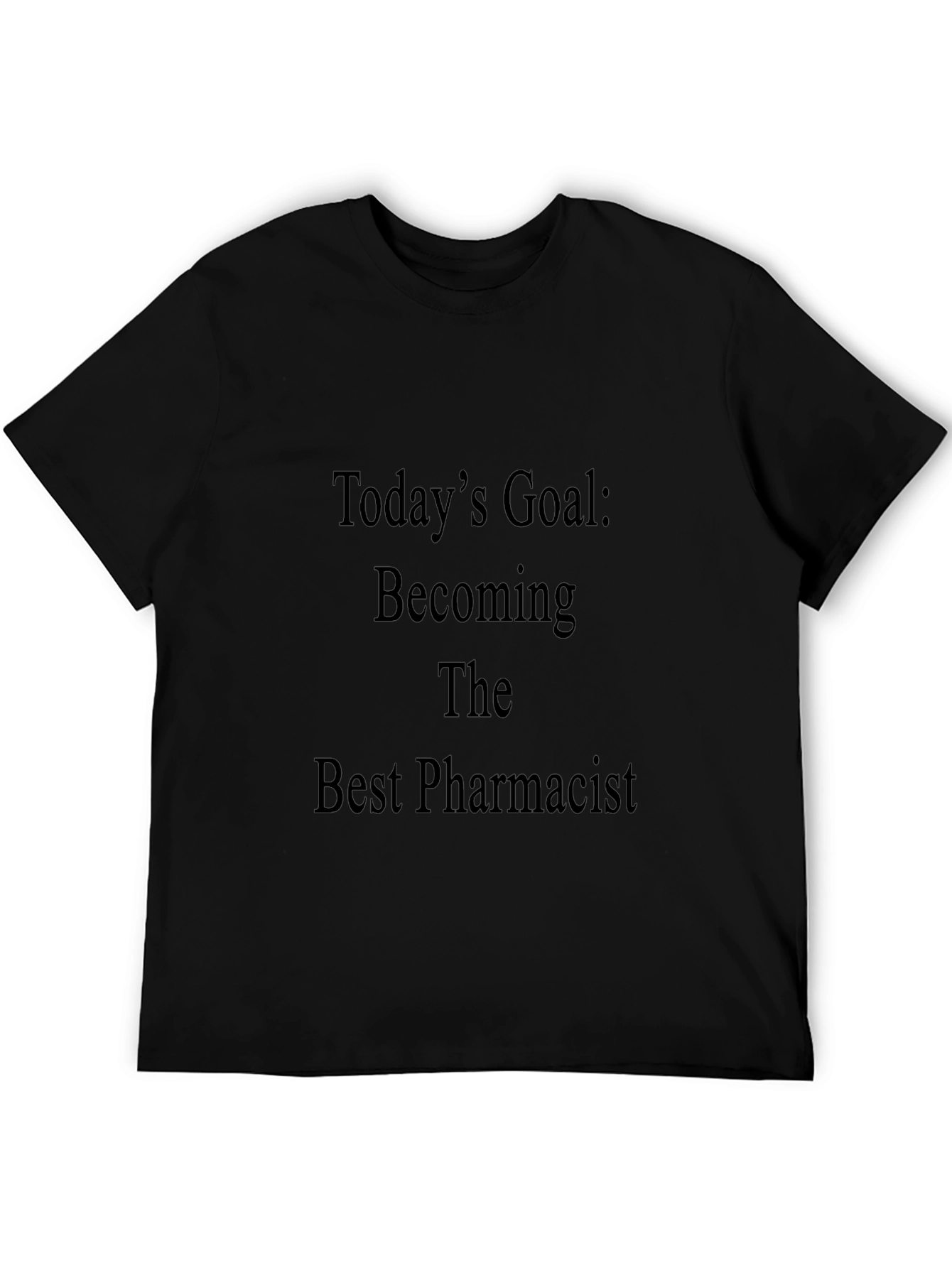 Pharmacist Goal T-Shirt - Black Cotton Tee