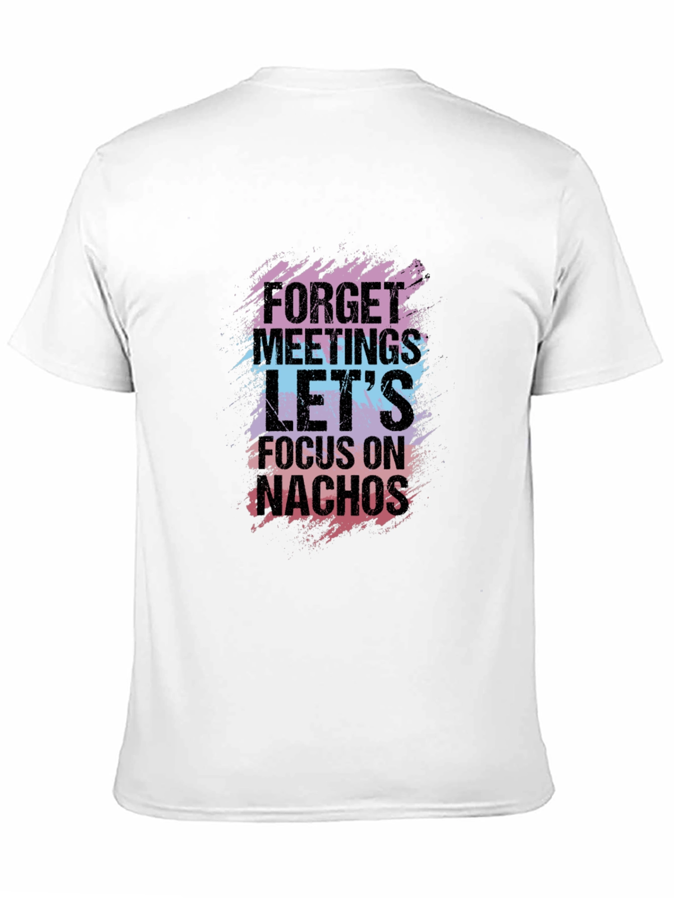 Forget Meetings Lets Focus on Nachos Graphic Tee