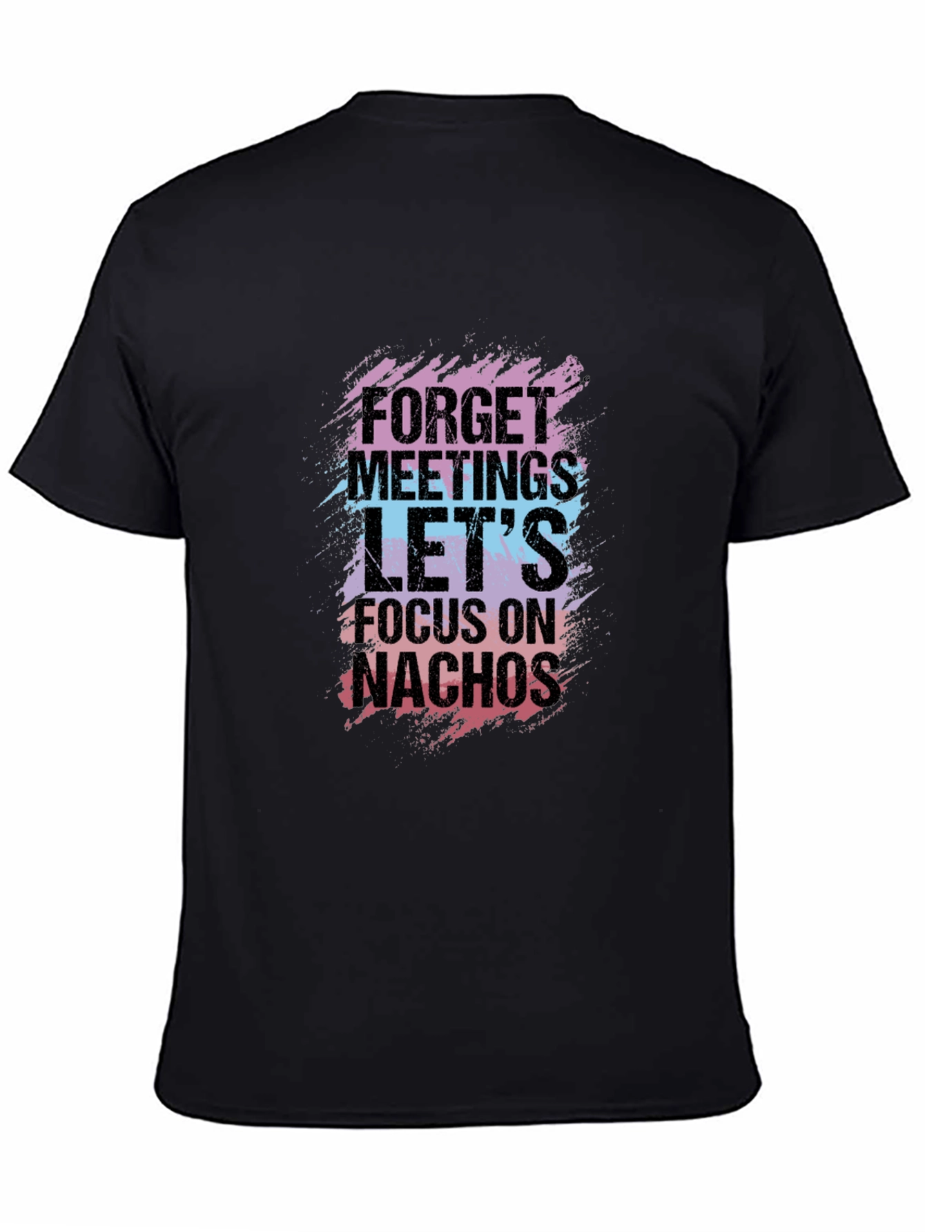 Forget Meetings Lets Focus on Nachos Graphic Tee