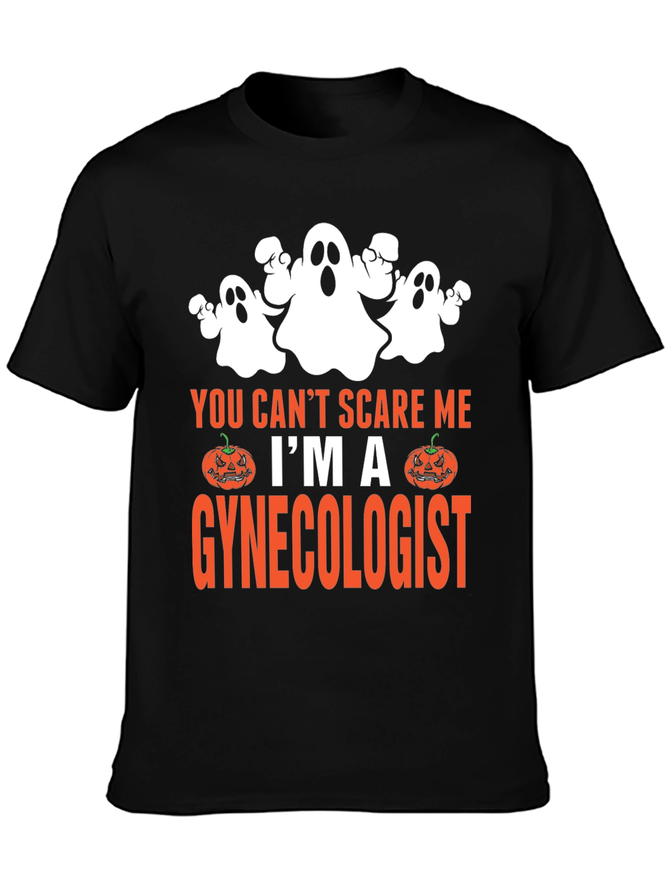 You Cant Scare Me Im A Gynecologist Halloween T-Shirt