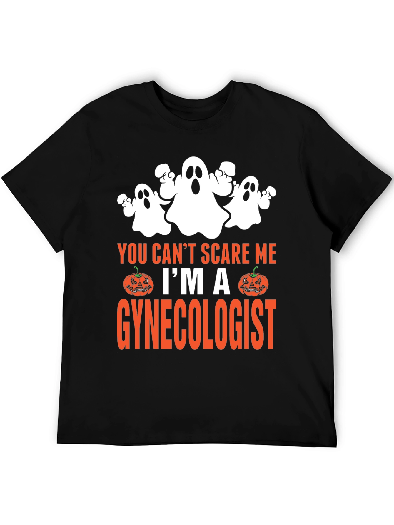 You Cant Scare Me Im A Gynecologist Halloween T-Shirt