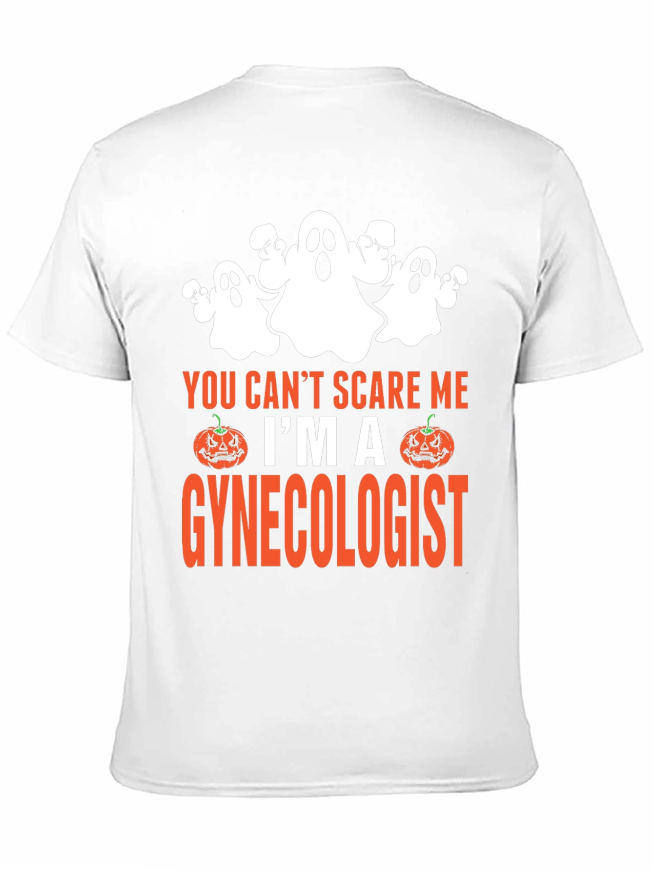 You Cant Scare Me Im A Gynecologist Halloween T-Shirt