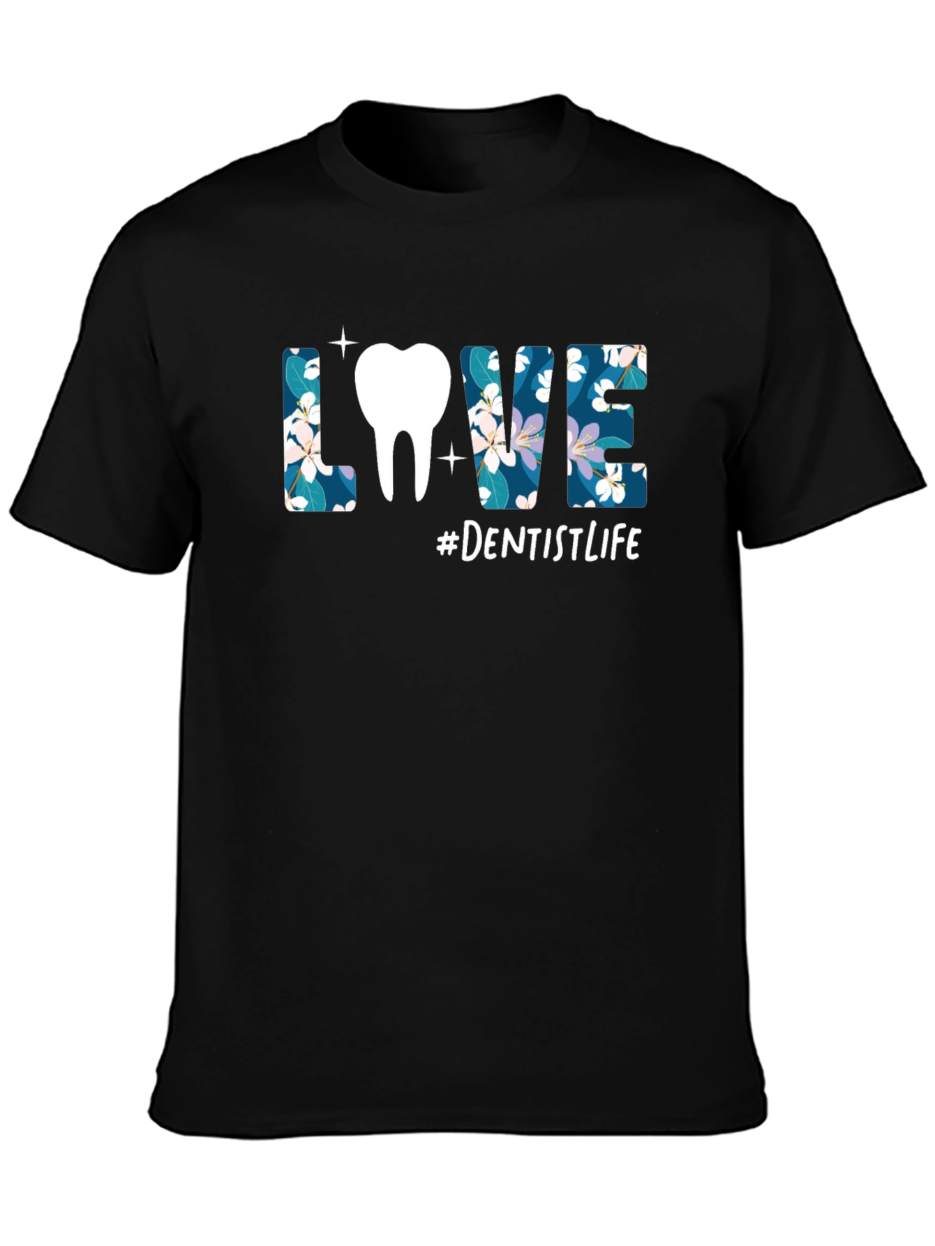 Dentist Life T-Shirt - Floral LOVE Design