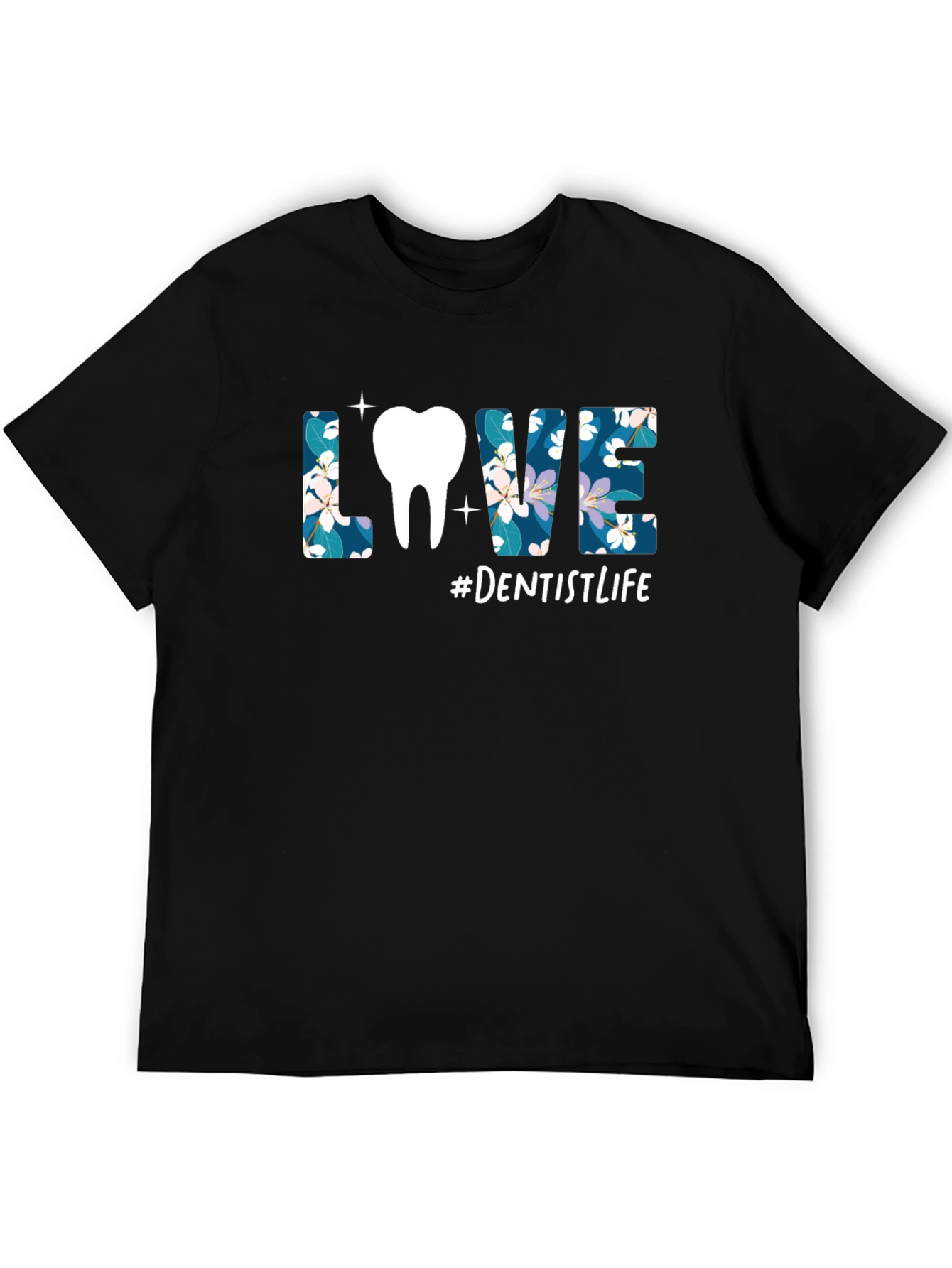 Dentist Life T-Shirt - Floral LOVE Design