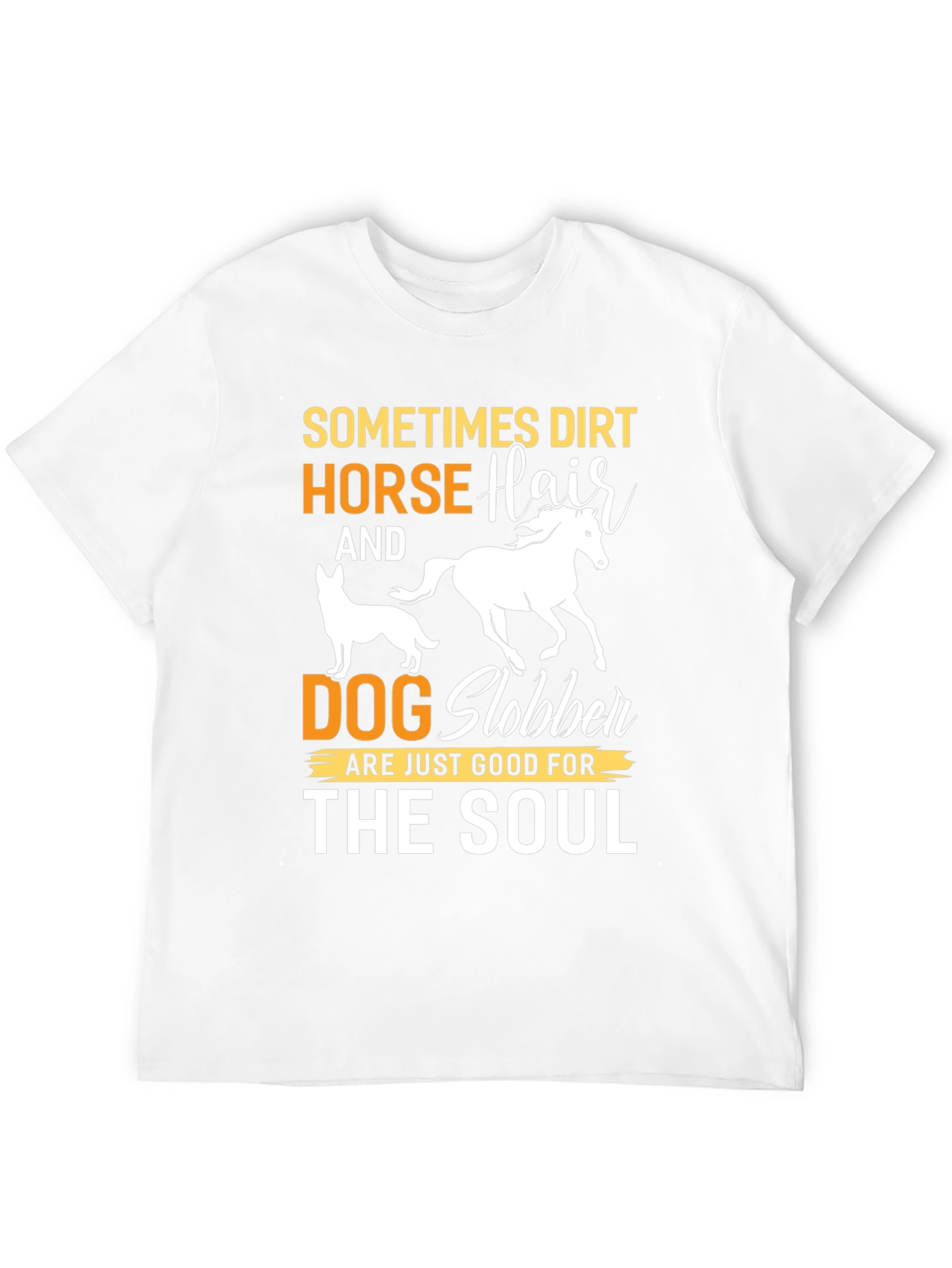 Dirt Horse Hair Dog Slobber Graphic Tee