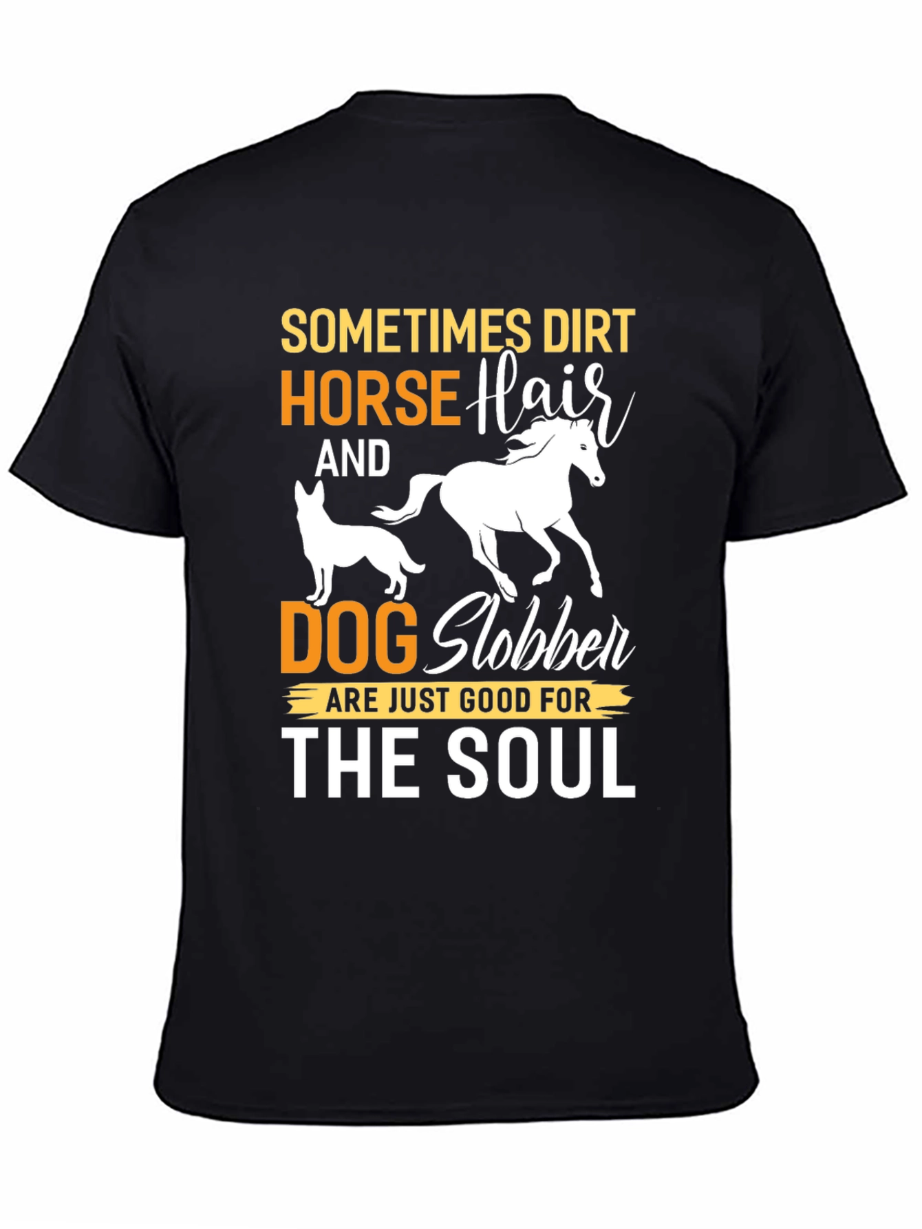 Dirt Horse Hair Dog Slobber Graphic Tee