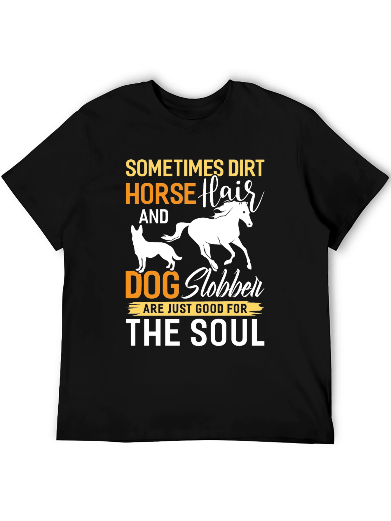 Dirt Horse Hair Dog Slobber Graphic Tee