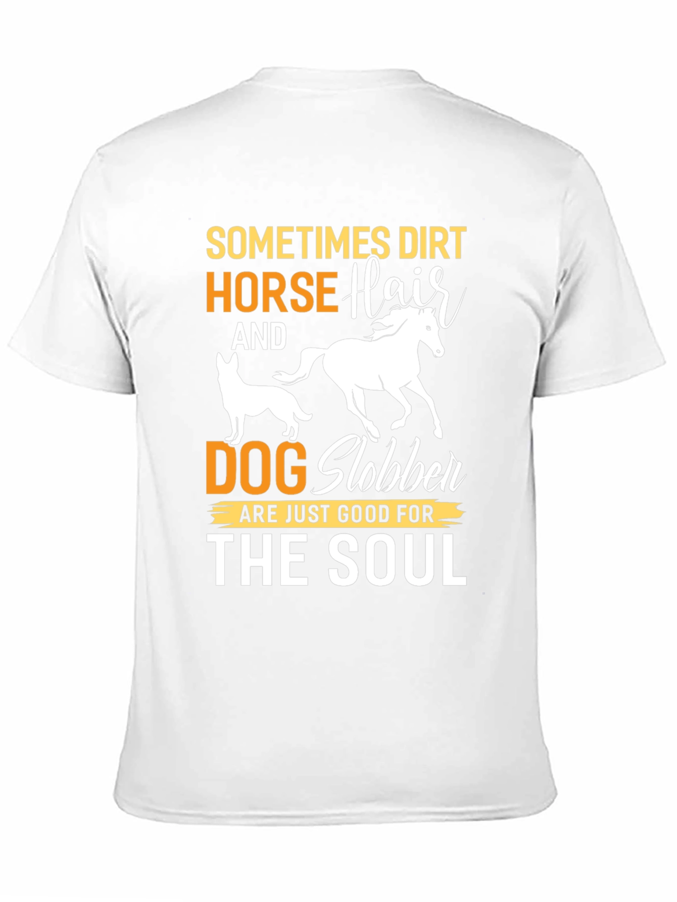 Dirt Horse Hair Dog Slobber Graphic Tee