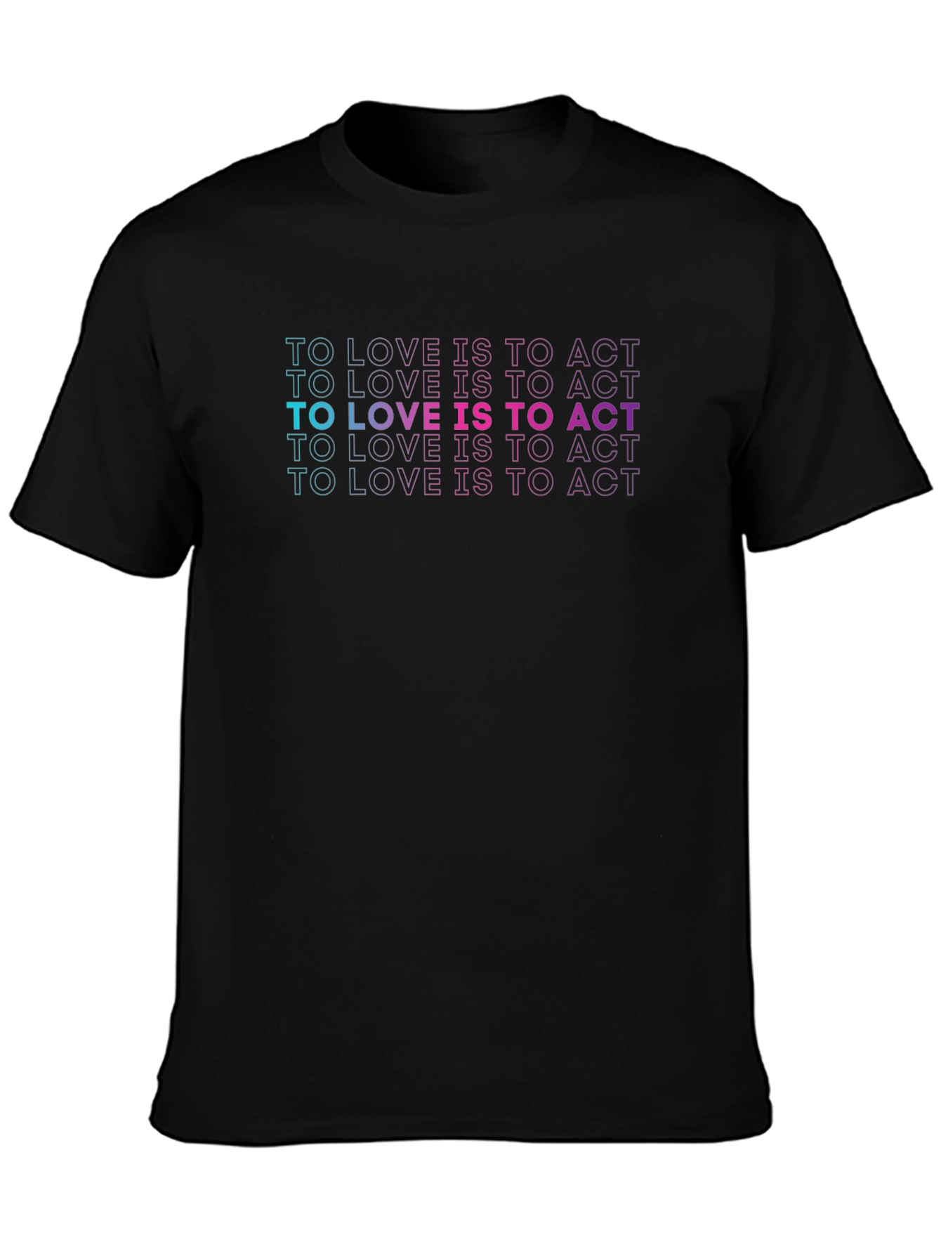 To Love Is To Act Black T-Shirt