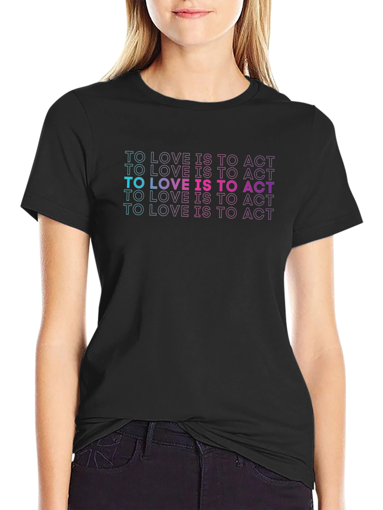 To Love Is To Act Black T-Shirt