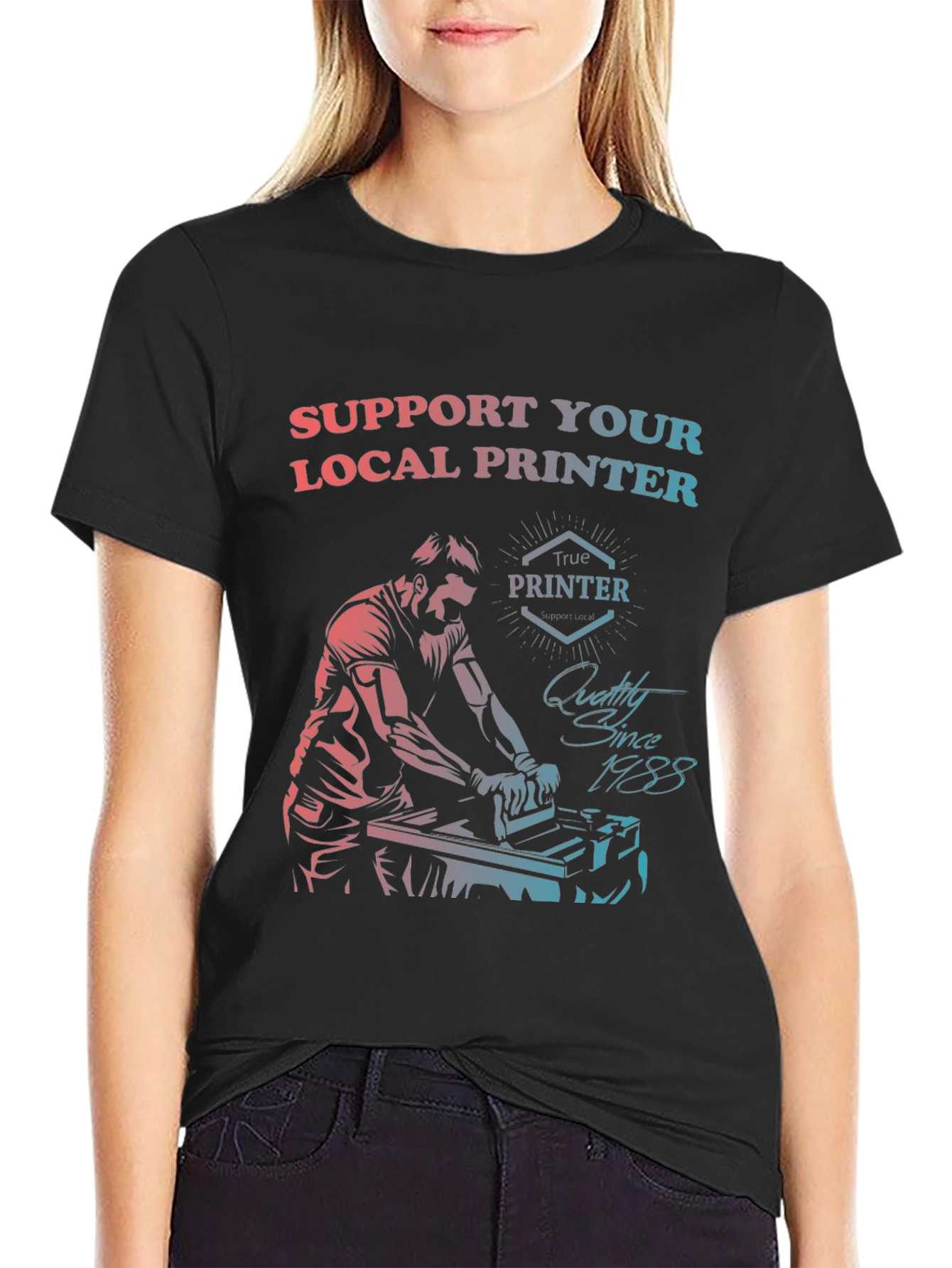 Support Your Local Printer T-Shirt