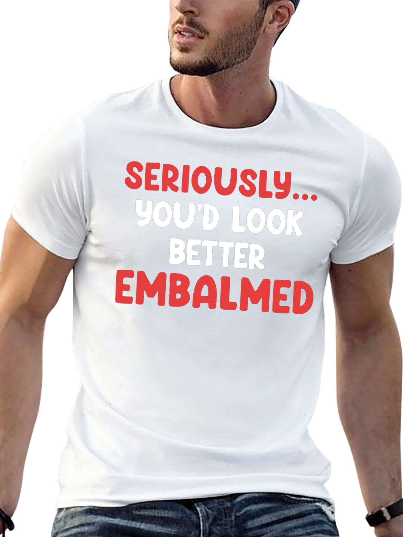 Seriously...Embalmed T-Shirt