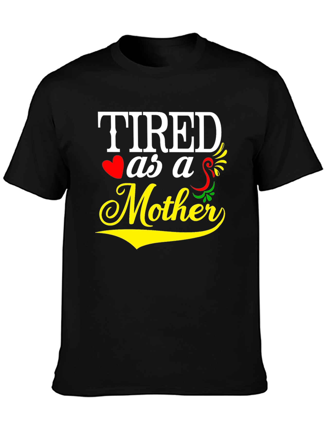 Tired As A Mother Black Graphic Tee