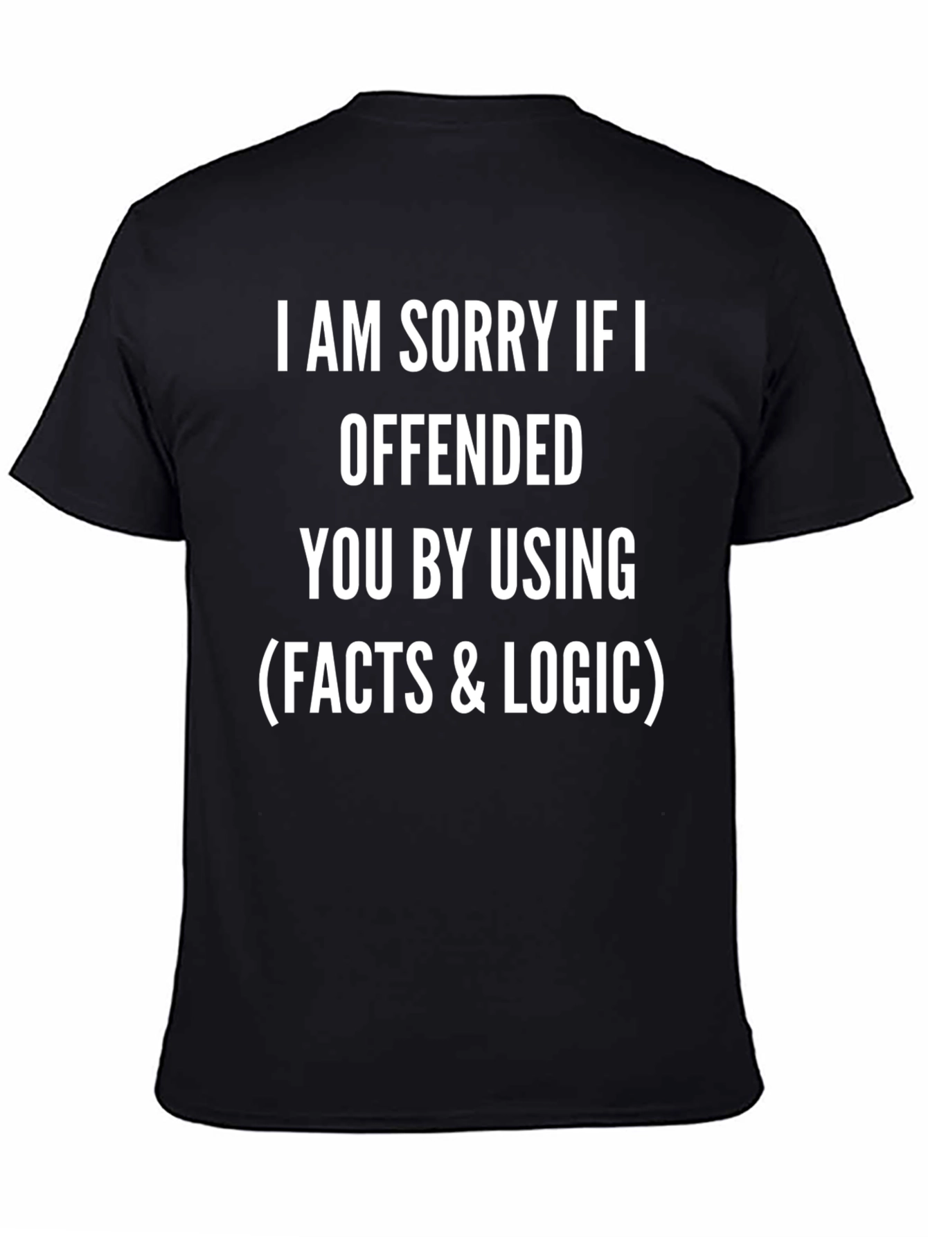 Facts & Logic T-Shirt - Offensive Humor Tee