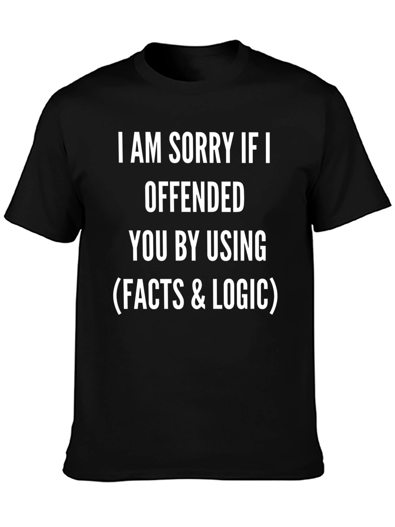 Facts & Logic T-Shirt - Offensive Humor Tee