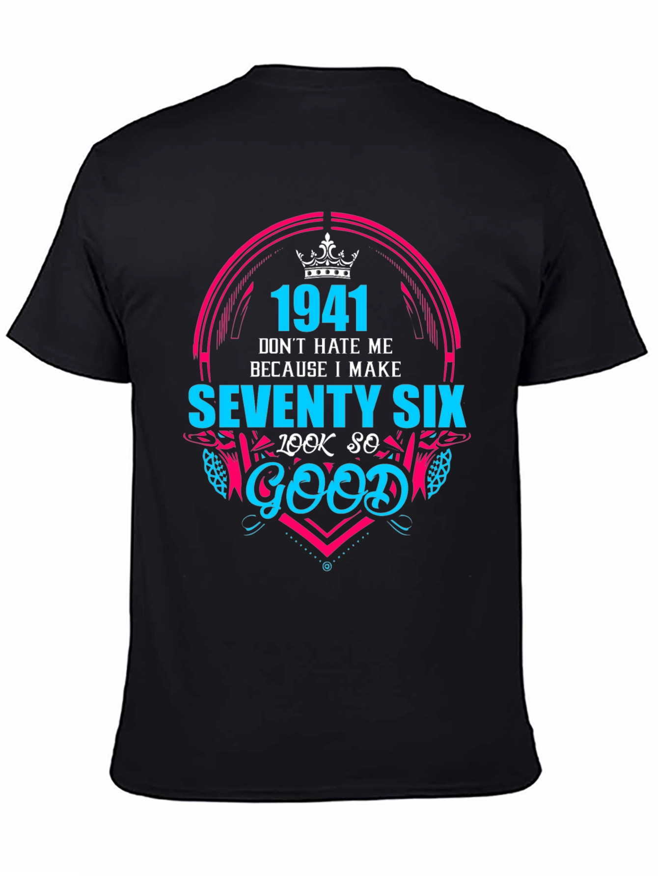 Seventy Six Birthday Humor Graphic Tee