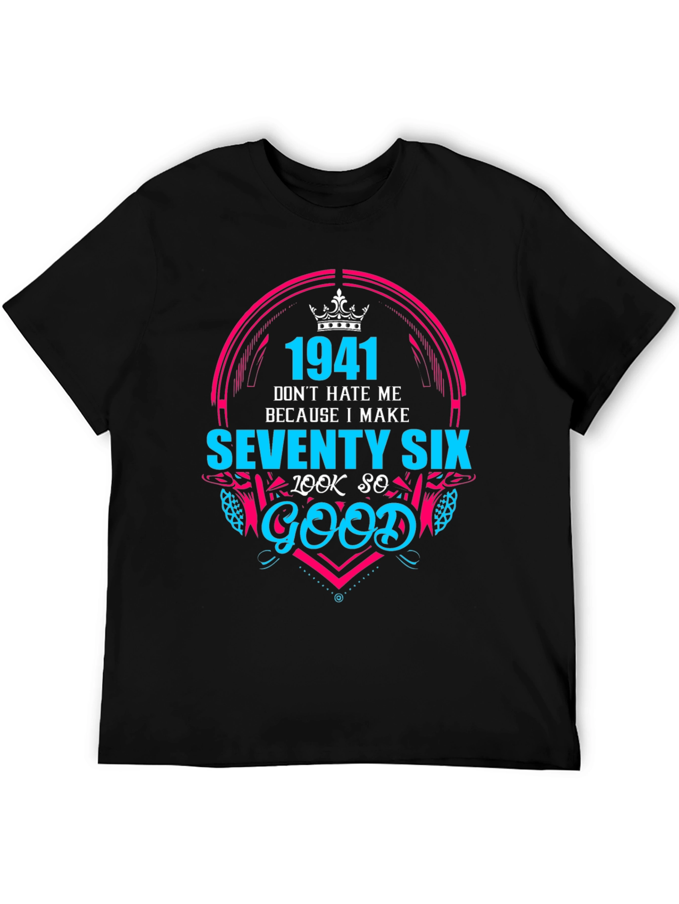 Seventy Six Birthday Humor Graphic Tee