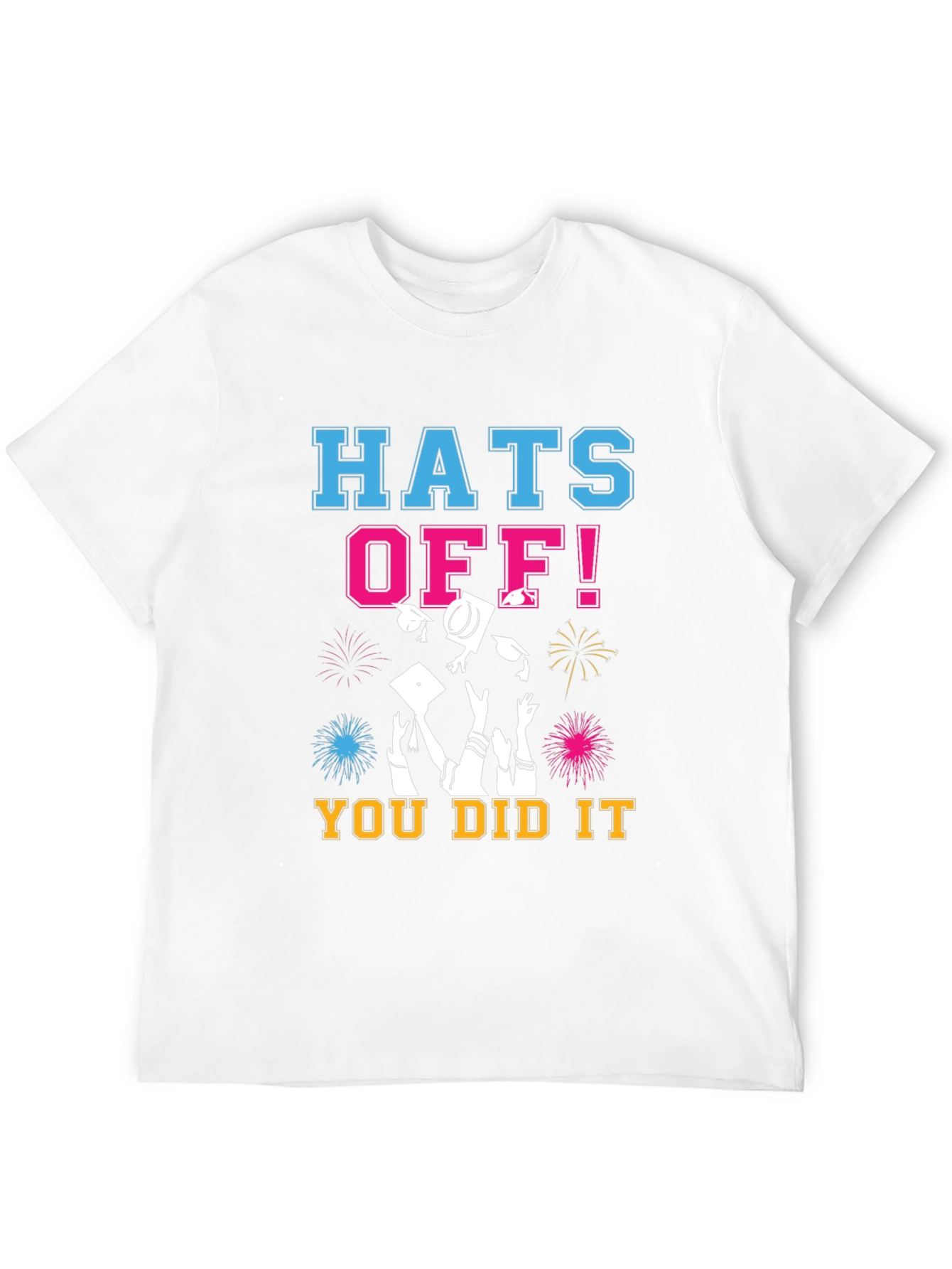 Hats Off! You Did It! Graduation T-Shirt