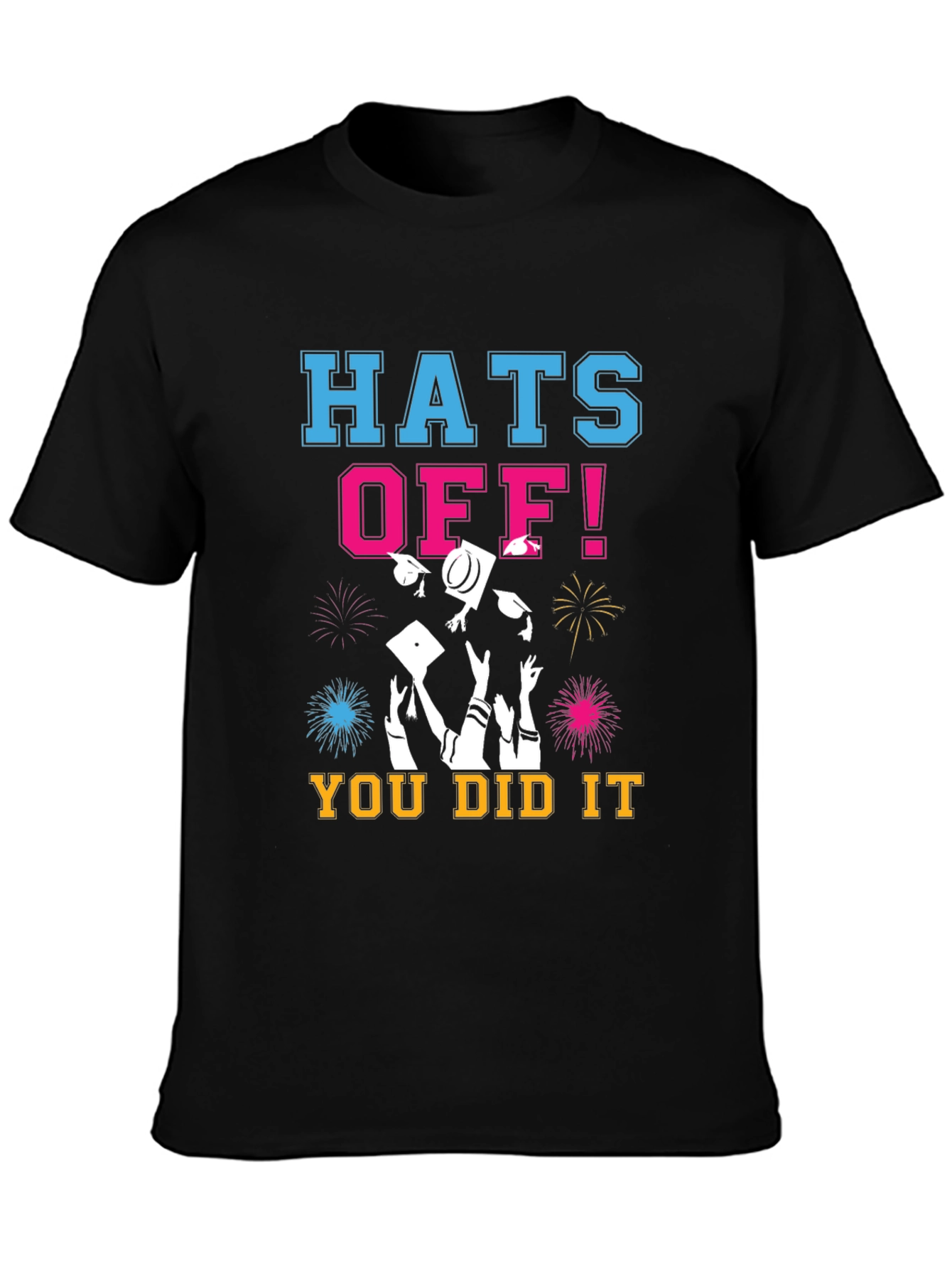 Hats Off! You Did It! Graduation T-Shirt