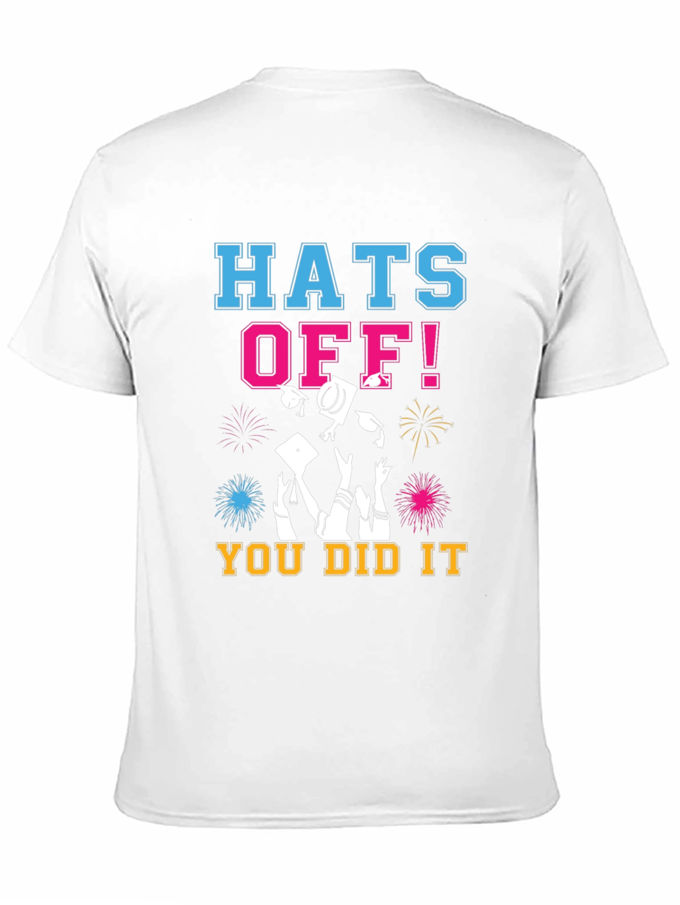 Hats Off! You Did It! Graduation T-Shirt