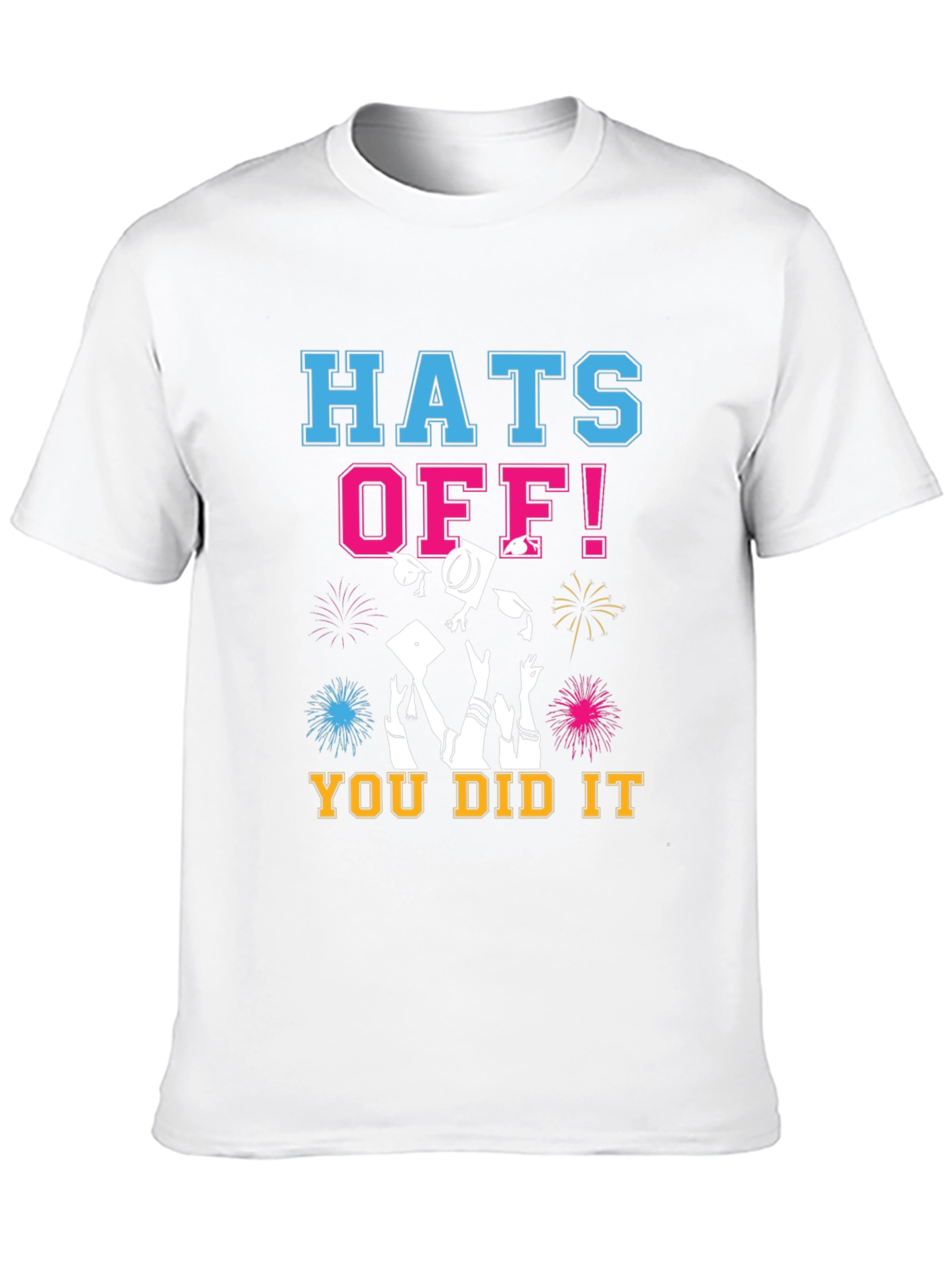 Hats Off! You Did It! Graduation T-Shirt